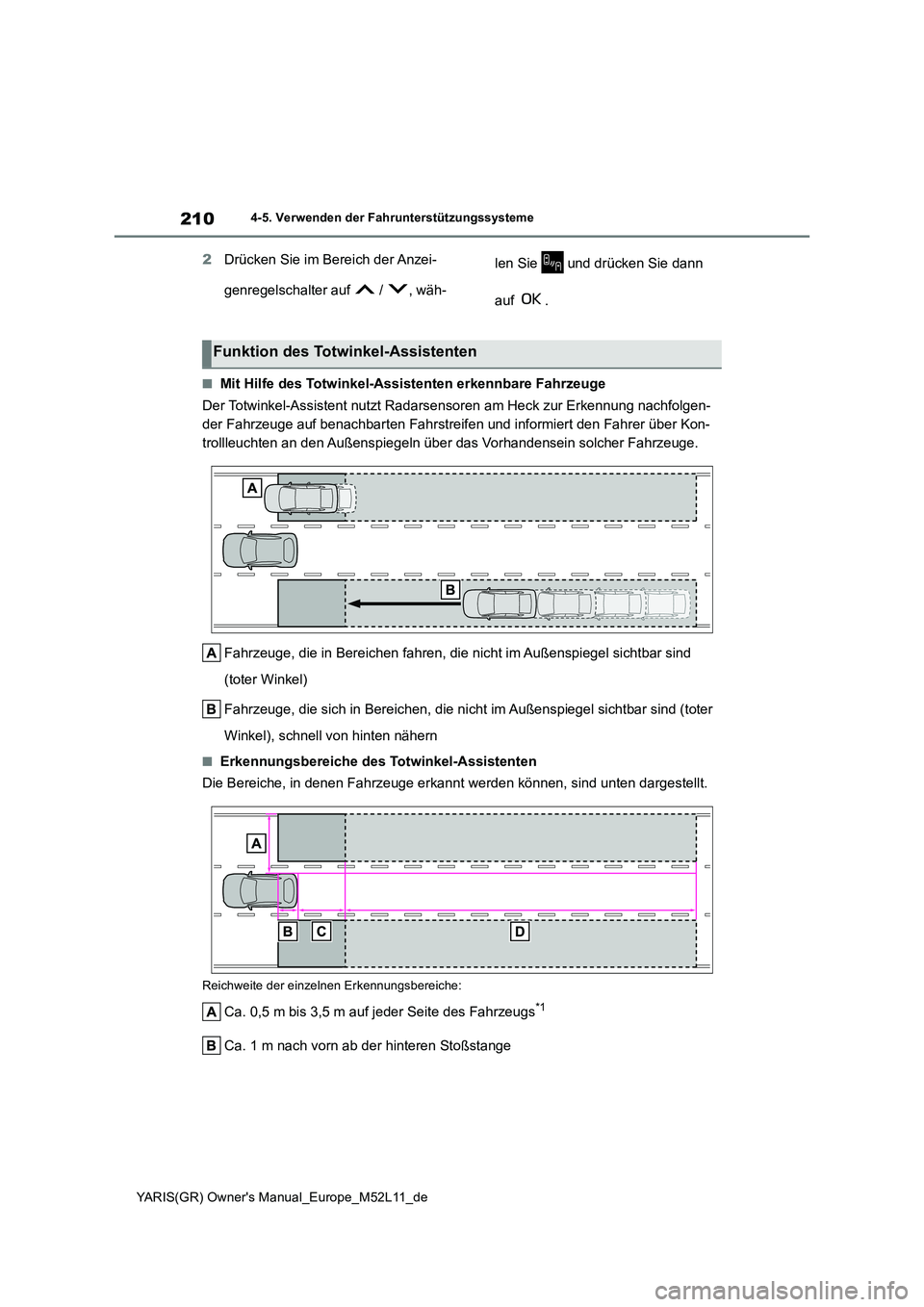 TOYOTA GR YARIS 2021 Betriebsanleitungen (in German) 210
YARIS(GR) Owners Manual_Europe_M52L11_de
4-5. Verwenden der Fahrunterstützungssysteme
2Drücken Sie im Bereich der Anzei-
genregelschalter auf / , wäh-
len Sie und drücken Sie dann
au TOYOTA GR YARIS 2021 Betriebsanleitungen (in German) 210
YARIS(GR) Owners Manual_Europe_M52L11_de
4-5. Verwenden der Fahrunterstützungssysteme
2Drücken Sie im Bereich der Anzei-
genregelschalter auf / , wäh-
len Sie und drücken Sie dann
au