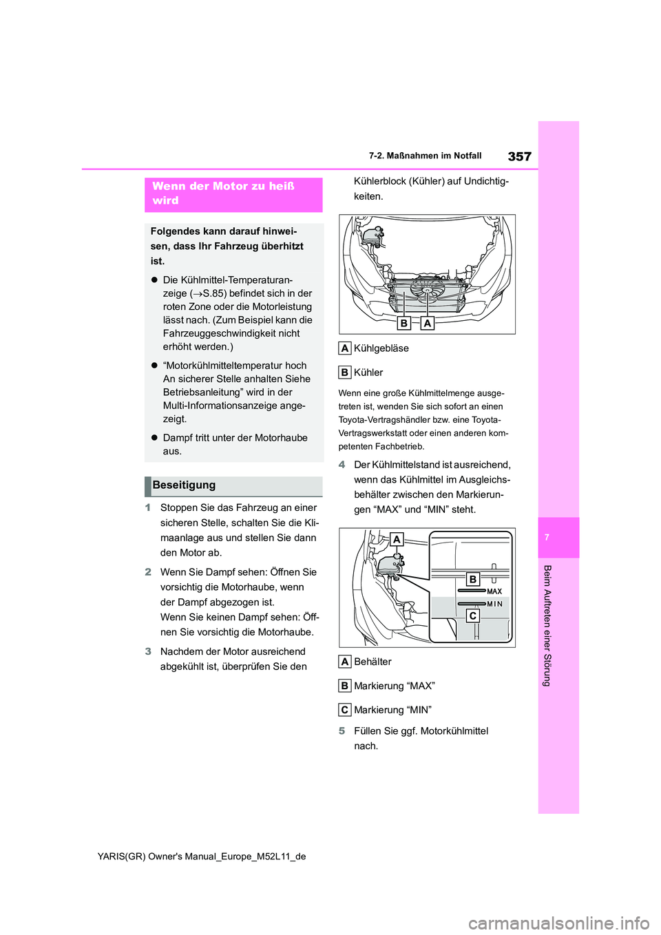TOYOTA GR YARIS 2020 Betriebsanleitungen (in German) 357
7
YARIS(GR) Owners Manual_Europe_M52L11_de
7-2. Maßnahmen im Notfall
Beim Auftreten einer Störung
1Stoppen Sie das Fahrzeug an einer
sicheren Stelle, schalten Sie die Kli-
maanlage aus und s TOYOTA GR YARIS 2020 Betriebsanleitungen (in German) 357
7
YARIS(GR) Owners Manual_Europe_M52L11_de
7-2. Maßnahmen im Notfall
Beim Auftreten einer Störung
1Stoppen Sie das Fahrzeug an einer
sicheren Stelle, schalten Sie die Kli-
maanlage aus und s