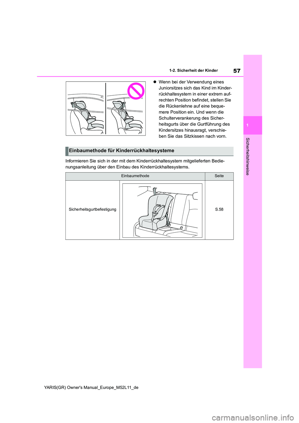 TOYOTA GR YARIS 2021 Betriebsanleitungen (in German) 57
1
YARIS(GR) Owners Manual_Europe_M52L11_de
1-2. Sicherheit der Kinder
Sicherheitshinweise
Wenn bei der Verwendung eines
Juniorsitzes sich das Kind im Kinder-
rückhaltesystem in einer extrem TOYOTA GR YARIS 2021 Betriebsanleitungen (in German) 57
1
YARIS(GR) Owners Manual_Europe_M52L11_de
1-2. Sicherheit der Kinder
Sicherheitshinweise
Wenn bei der Verwendung eines
Juniorsitzes sich das Kind im Kinder-
rückhaltesystem in einer extrem