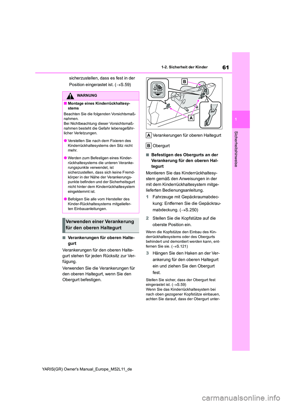 TOYOTA GR YARIS 2021  Betriebsanleitungen (in German) 61
1
YARIS(GR) Owners Manual_Europe_M52L11_de
1-2. Sicherheit der Kinder
Sicherheitshinweise
sicherzustellen, dass es fest in der  
Position eingerastet ist. ( S.59)
■Verankerungen für oberen H