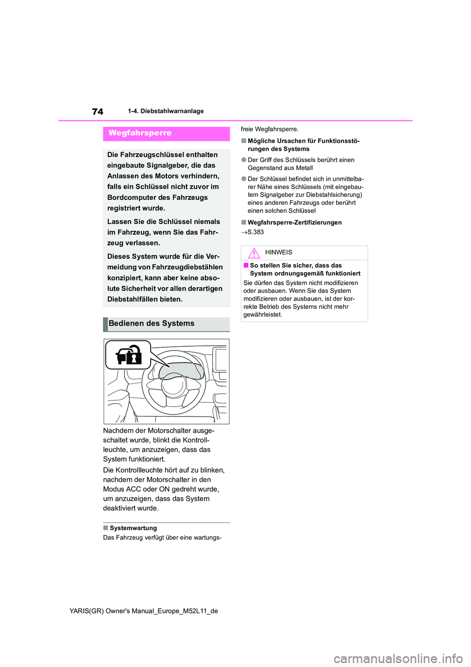 TOYOTA GR YARIS 2021 Betriebsanleitungen (in German) 74
YARIS(GR) Owners Manual_Europe_M52L11_de
1-4. Diebstahlwarnanlage
1-4.Die bstahlwarn anlage
Nachdem der Motorschalter ausge-
schaltet wurde, blinkt die Kontroll-
leuchte, um anzuzeigen, dass das TOYOTA GR YARIS 2021 Betriebsanleitungen (in German) 74
YARIS(GR) Owners Manual_Europe_M52L11_de
1-4. Diebstahlwarnanlage
1-4.Die bstahlwarn anlage
Nachdem der Motorschalter ausge-
schaltet wurde, blinkt die Kontroll-
leuchte, um anzuzeigen, dass das