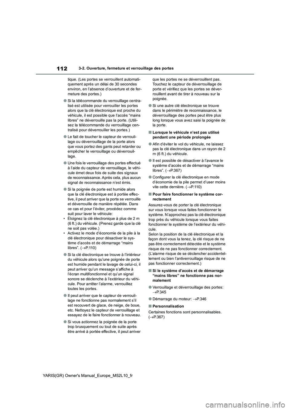 TOYOTA GR YARIS 2020 Manuel du propriétaire (in French) 112
YARIS(GR) Owners Manual_Europe_M52L10_fr
3-2. Ouverture, fermeture et verrouillage des portes
tique. (Les portes se verrouillent automati- quement après un délai de 30 secondes environ, en l TOYOTA GR YARIS 2020 Manuel du propriétaire (in French) 112
YARIS(GR) Owners Manual_Europe_M52L10_fr
3-2. Ouverture, fermeture et verrouillage des portes
tique. (Les portes se verrouillent automati- quement après un délai de 30 secondes environ, en l