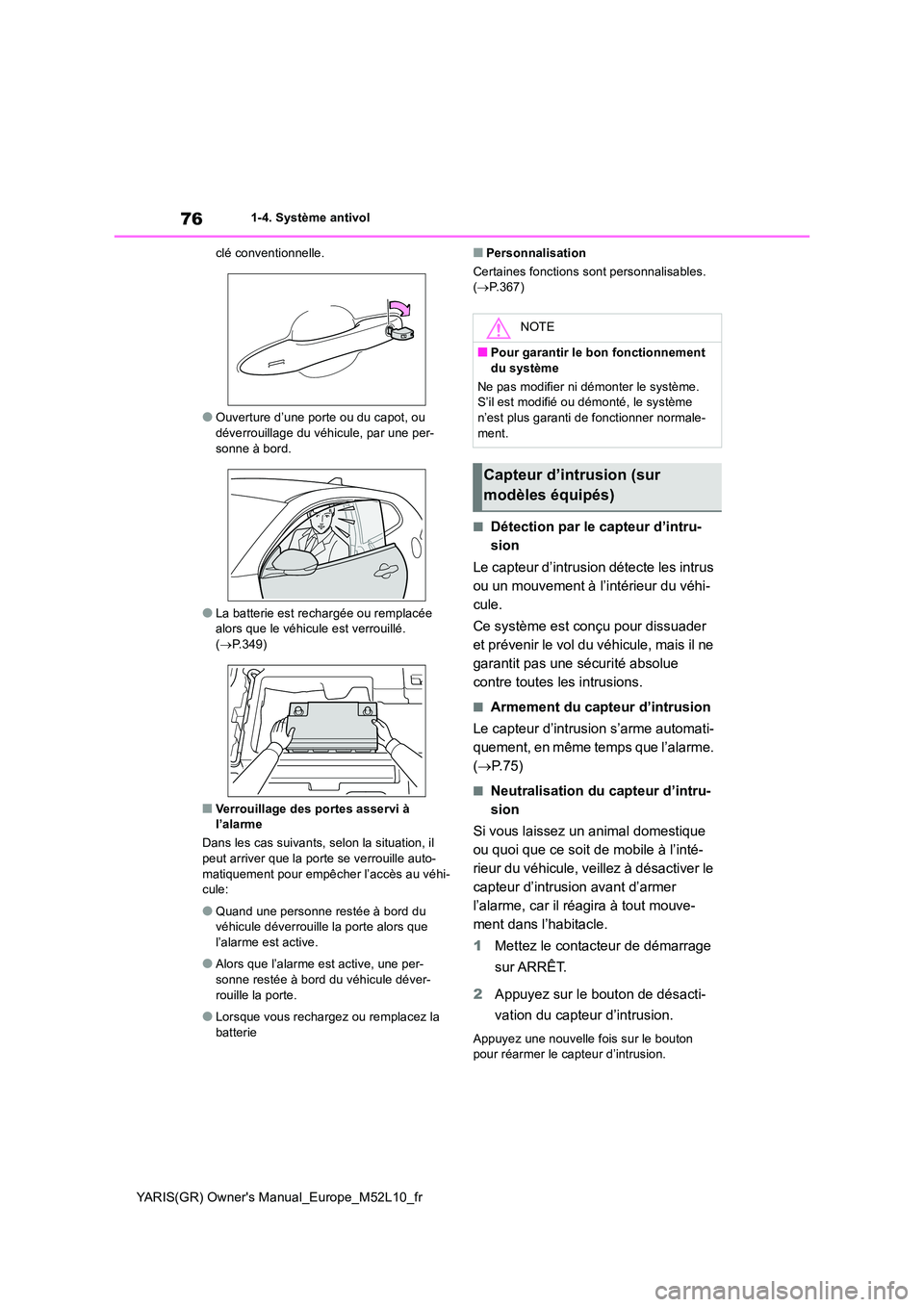 TOYOTA GR YARIS 2020 Manuel du propriétaire (in French) 76
YARIS(GR) Owners Manual_Europe_M52L10_fr
1-4. Système antivol
clé conventionnelle.
●Ouverture d’une porte ou du capot, ou
déverrouillage du véhicule, par une per- sonne à bord.
●La b TOYOTA GR YARIS 2020 Manuel du propriétaire (in French) 76
YARIS(GR) Owners Manual_Europe_M52L10_fr
1-4. Système antivol
clé conventionnelle.
●Ouverture d’une porte ou du capot, ou
déverrouillage du véhicule, par une per- sonne à bord.
●La b