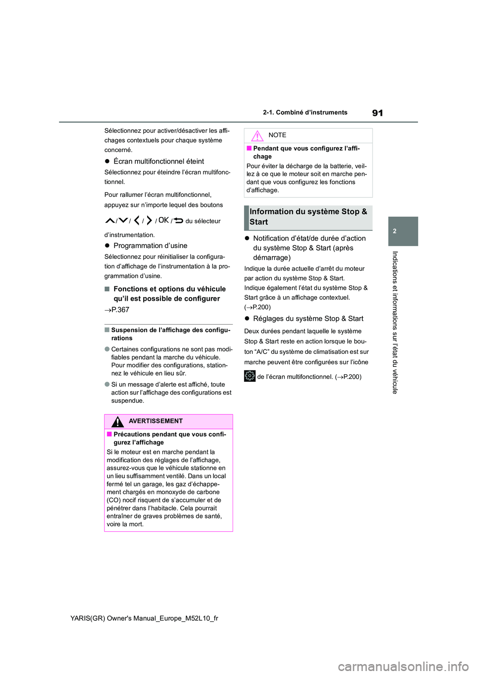TOYOTA GR YARIS 2020 Manuel du propriétaire (in French) 91
2
YARIS(GR) Owners Manual_Europe_M52L10_fr
2-1. Combiné d’instruments
Indications et informations sur l’état du véhicule
Sélectionnez pour activer/désactiver les affi-
chages contextuels TOYOTA GR YARIS 2020 Manuel du propriétaire (in French) 91
2
YARIS(GR) Owners Manual_Europe_M52L10_fr
2-1. Combiné d’instruments
Indications et informations sur l’état du véhicule
Sélectionnez pour activer/désactiver les affi-
chages contextuels