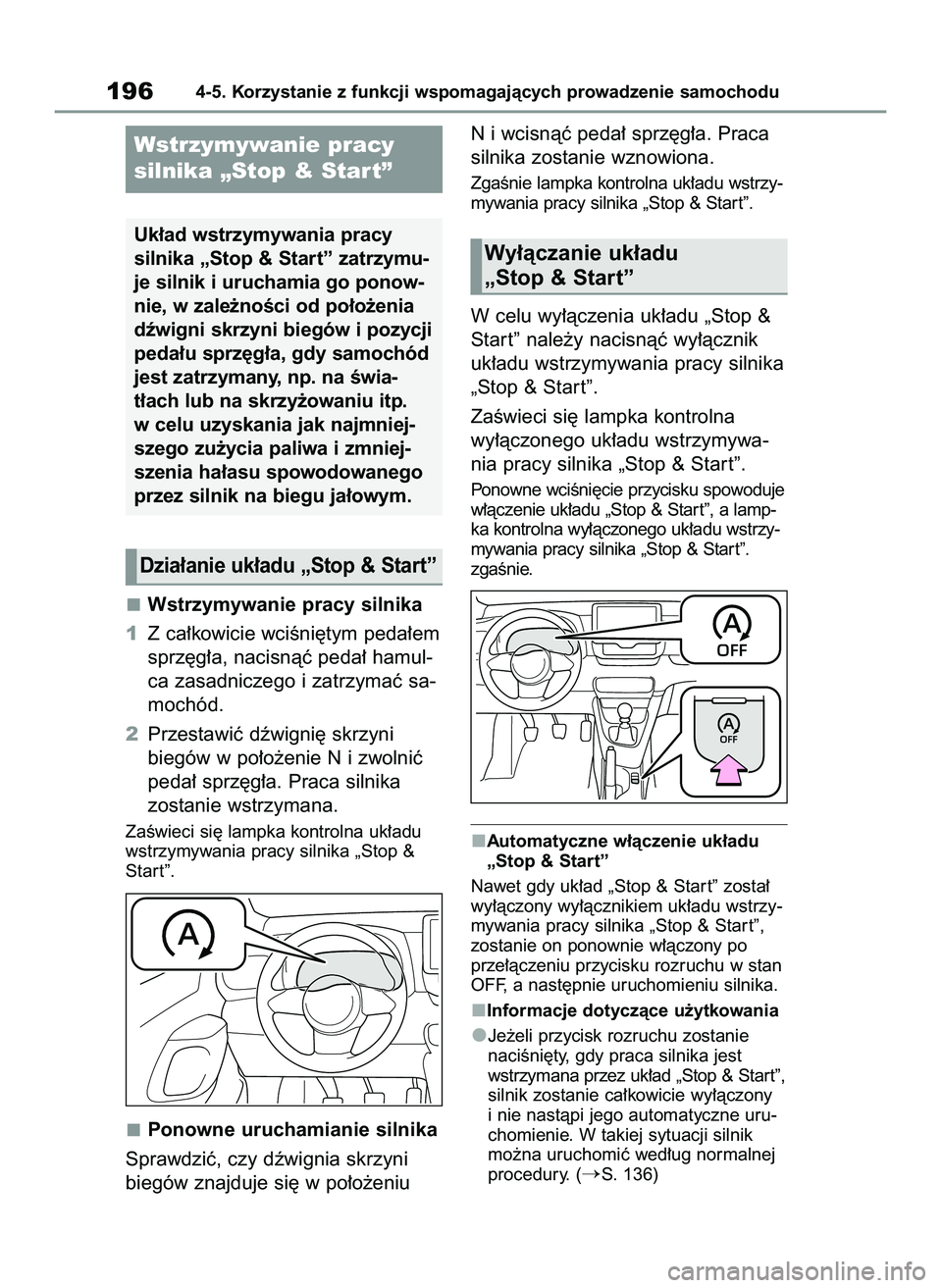 TOYOTA GR YARIS 2021  Instrukcja obsługi (in Polish) Wstrzymywanie pracy silnika
1Z ca∏kowicie wciÊni´tym peda∏em
sprz´g∏a, nacisnàç peda∏ hamul-
ca zasadniczego i zatrzymaç sa-
mochód.
2Przestawiç dêwigni´ skrzyni 
biegów w po∏o˝e