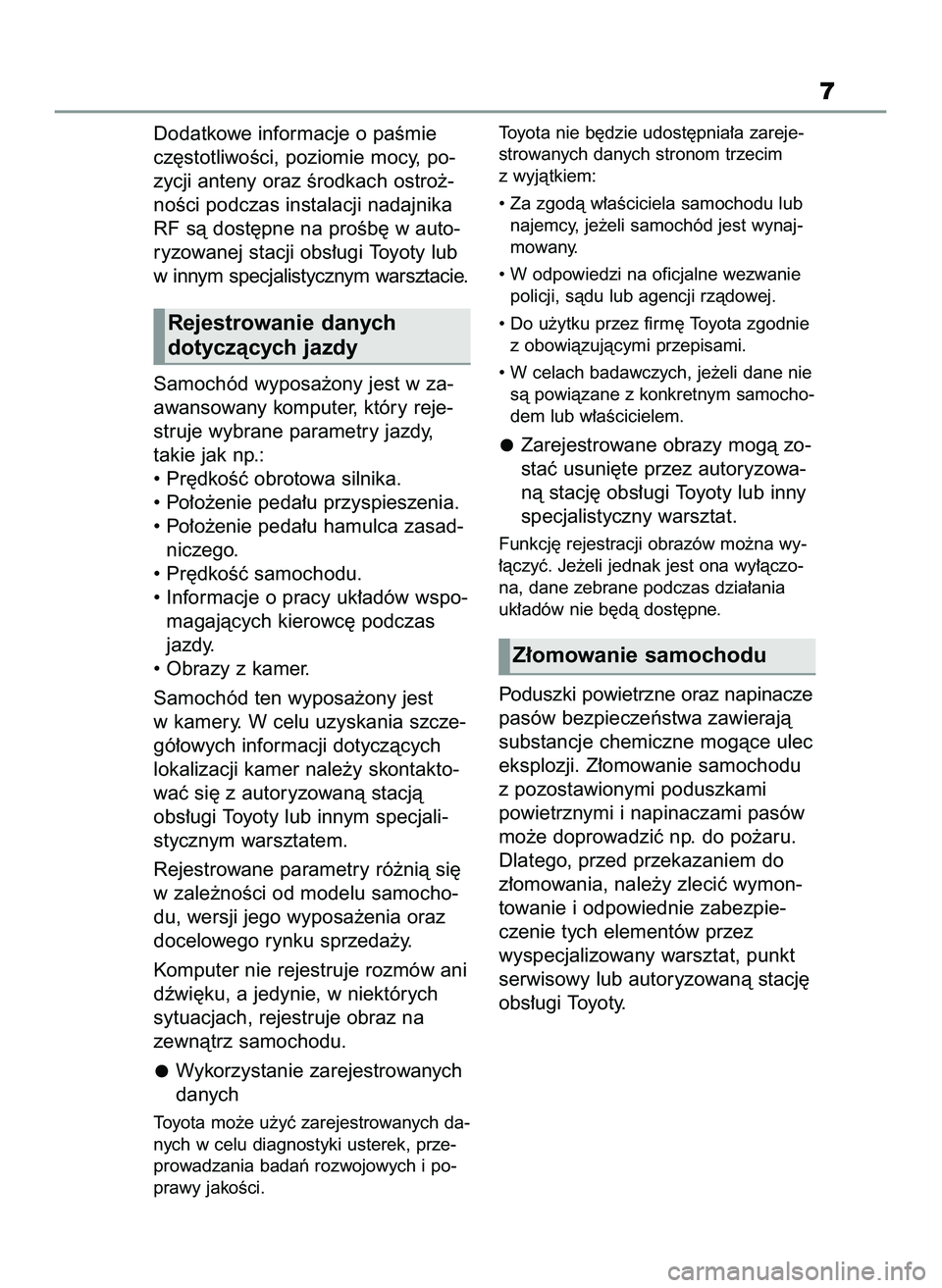 TOYOTA GR YARIS 2021 Instrukcja obsługi (in Polish) Dodatkowe informacje o paÊmie
cz´stotliwoÊci, poziomie mocy, po-
zycji anteny oraz Êrodkach ostro˝-
noÊci podczas instalacji nadajnika
RF sà dost´pne na proÊb´ w auto-
ryzowanej stacji obs TOYOTA GR YARIS 2021 Instrukcja obsługi (in Polish) Dodatkowe informacje o paÊmie
cz´stotliwoÊci, poziomie mocy, po-
zycji anteny oraz Êrodkach ostro˝-
noÊci podczas instalacji nadajnika
RF sà dost´pne na proÊb´ w auto-
ryzowanej stacji obs