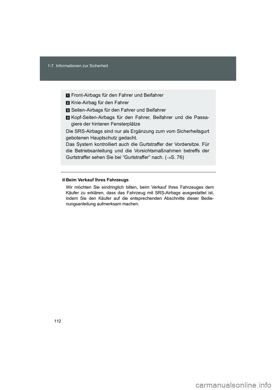 TOYOTA GT86 2014  Betriebsanleitungen (in German) 112 1-7. Informationen zur Sicherheit
FT86_EM
■Beim Verkauf Ihres Fahrzeugs
Wir möchten Sie eindringlich bitten, beim Verkauf Ihres Fahrzeuges dem
Käufer zu erklären, dass das Fahrzeug mit SRS-Ai