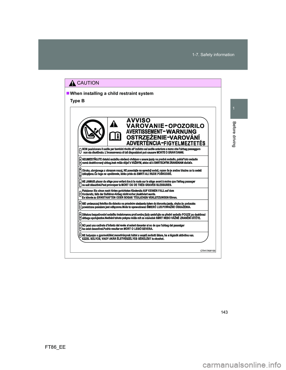 TOYOTA GT86 2012  Owners Manual 143 1-7. Safety information
1
Before driving
FT86_EE
CAUTION
When installing a child restraint system
Ty p e  B 