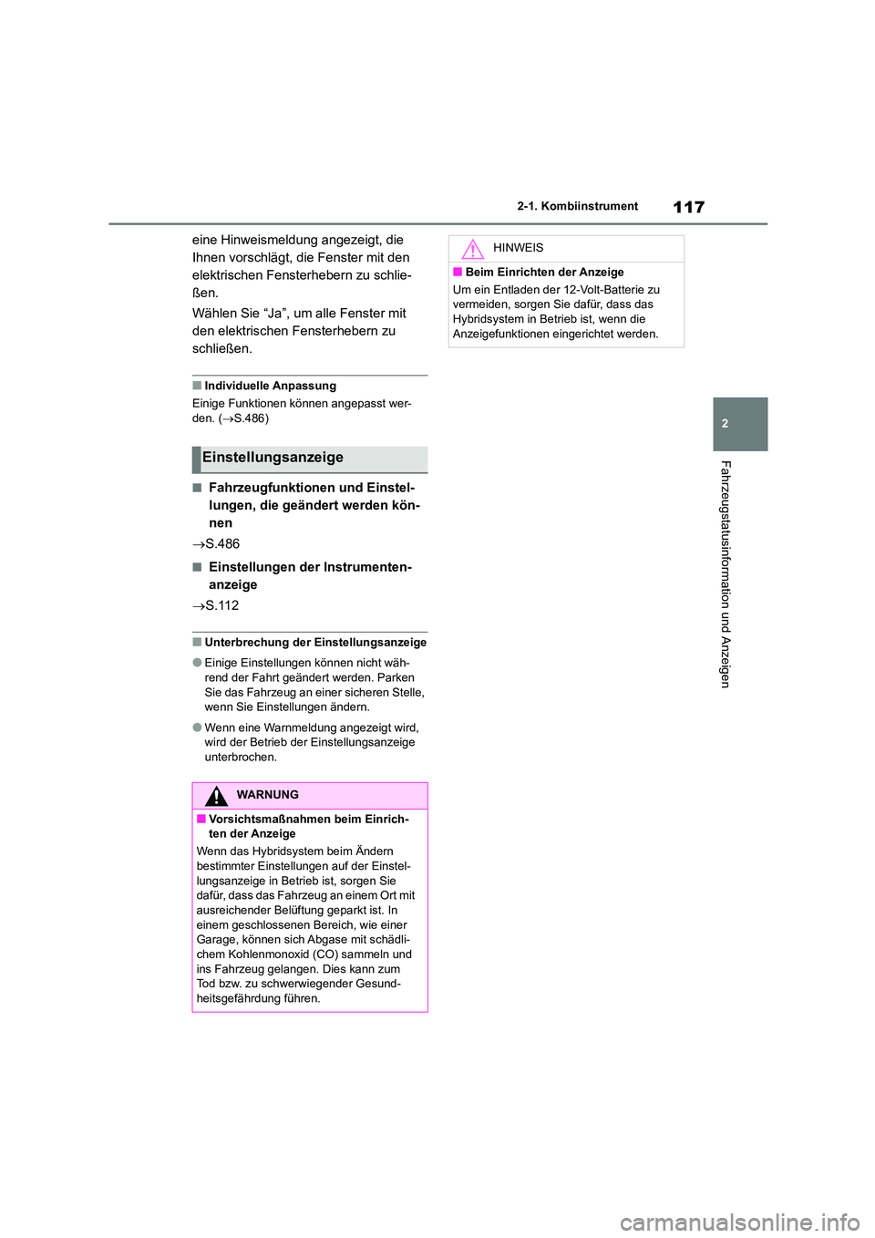 TOYOTA HIGHLANDER 2023 Betriebsanleitungen (in German) 117
2
2-1. Kombiinstrument
Fahrzeugstatusinformation und Anzeigen
eine Hinweismeldung angezeigt, die
Ihnen vorschlägt, die Fenster mit den
elektrischen Fensterhebern zu schlie-
ßen.
Wählen Sie TOYOTA HIGHLANDER 2023 Betriebsanleitungen (in German) 117
2
2-1. Kombiinstrument
Fahrzeugstatusinformation und Anzeigen
eine Hinweismeldung angezeigt, die
Ihnen vorschlägt, die Fenster mit den
elektrischen Fensterhebern zu schlie-
ßen.
Wählen Sie