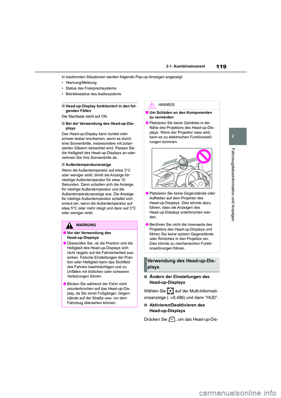 TOYOTA HIGHLANDER 2023  Betriebsanleitungen (in German) 119
2 
2-1. Kombiinstrument
Fahrzeugstatusinformation und Anzeigen
In bestimmten Situationen werden folgende Pop-up-Anzeigen angezeigt: 
• Warnung/Meldung
• Status des Freisprechsystems
• Betrie