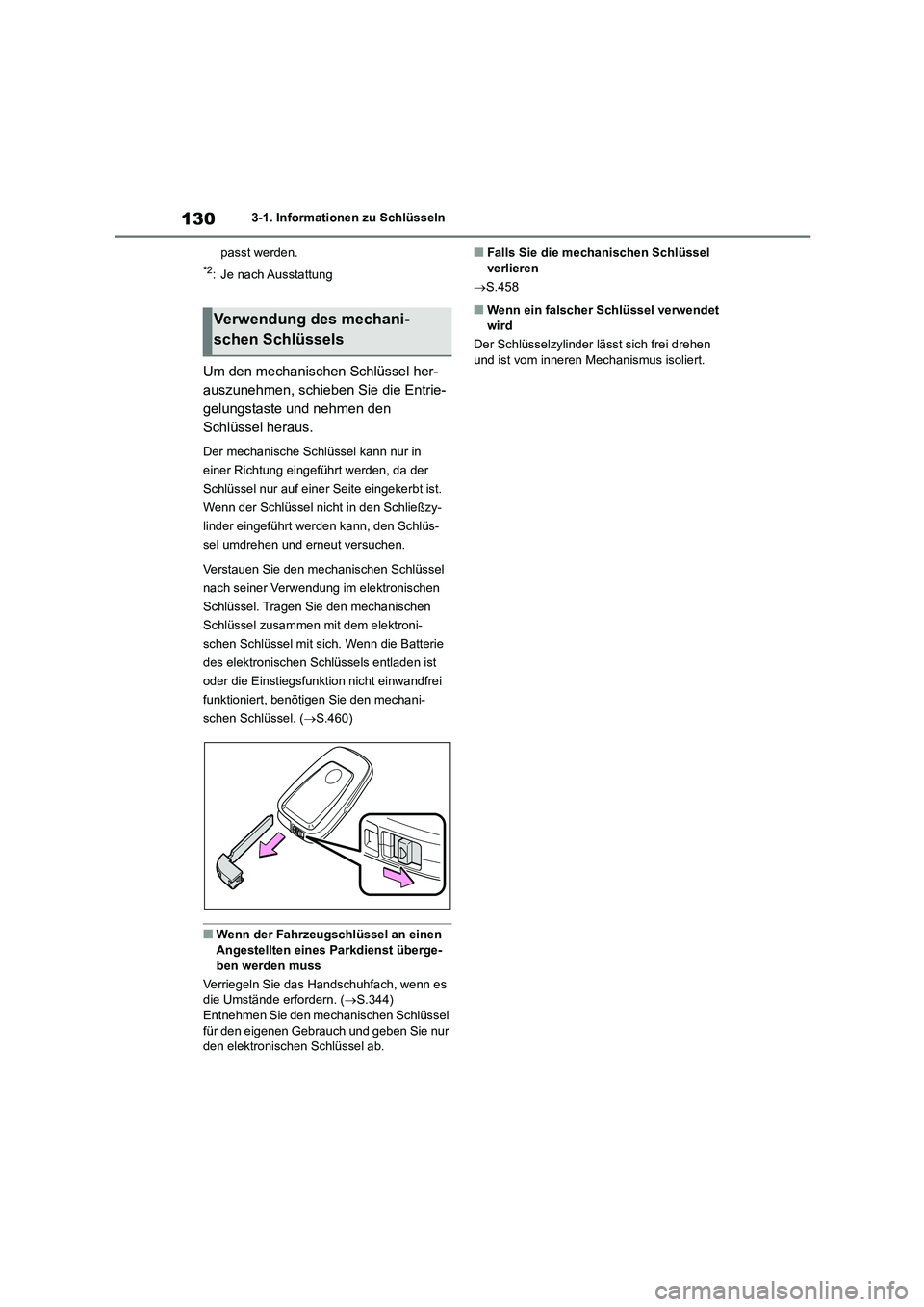 TOYOTA HIGHLANDER 2023  Betriebsanleitungen (in German) 1303-1. Informationen zu Schlüsseln 
passt werden.
*2: Je nach Ausstattung
Um den mechanischen Schlüssel her- 
auszunehmen, schieben Sie die Entrie-
gelungstaste und nehmen den 
Schlüssel heraus.
D