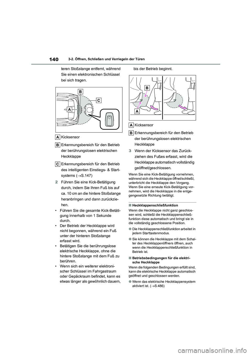 TOYOTA HIGHLANDER 2023  Betriebsanleitungen (in German) 1403-2. Öffnen, Schließen und Verriegeln der Türen
teren Stoßstange entfernt, während  
Sie einen elektronischen Schlüssel 
bei sich tragen. 
Kicksensor 
Erkennungsbereich für den Betrieb  
der