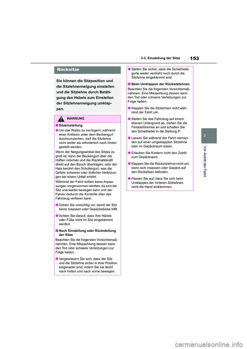 TOYOTA HIGHLANDER 2023  Betriebsanleitungen (in German) 153
3 
3-3. Einstellung der Sitze
Vor Antritt der Fahrt
Rücksitze
Sie können die Sitzposition und  
die Sitzlehnenneigung einstellen 
und die Sitzlehne durch Betäti-
gung des Hebels zum Einstellen 