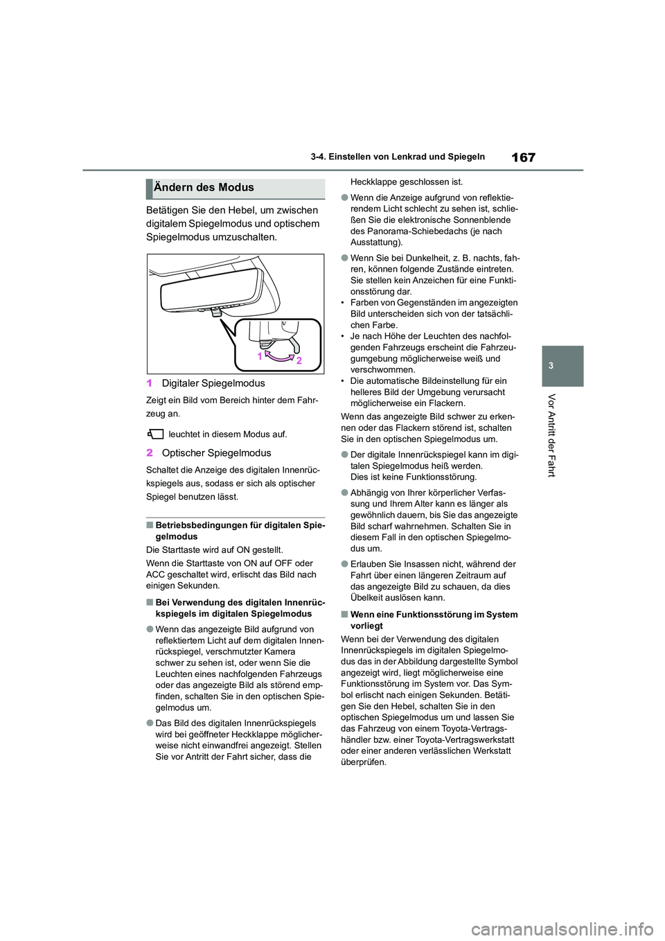 TOYOTA HIGHLANDER 2023  Betriebsanleitungen (in German) 167
3 
3-4. Einstellen von Lenkrad und Spiegeln
Vor Antritt der Fahrt
Betätigen Sie den Hebel, um zwischen  
digitalem Spiegelmodus und optischem 
Spiegelmodus umzuschalten. 
1 Digitaler Spiegelmodus