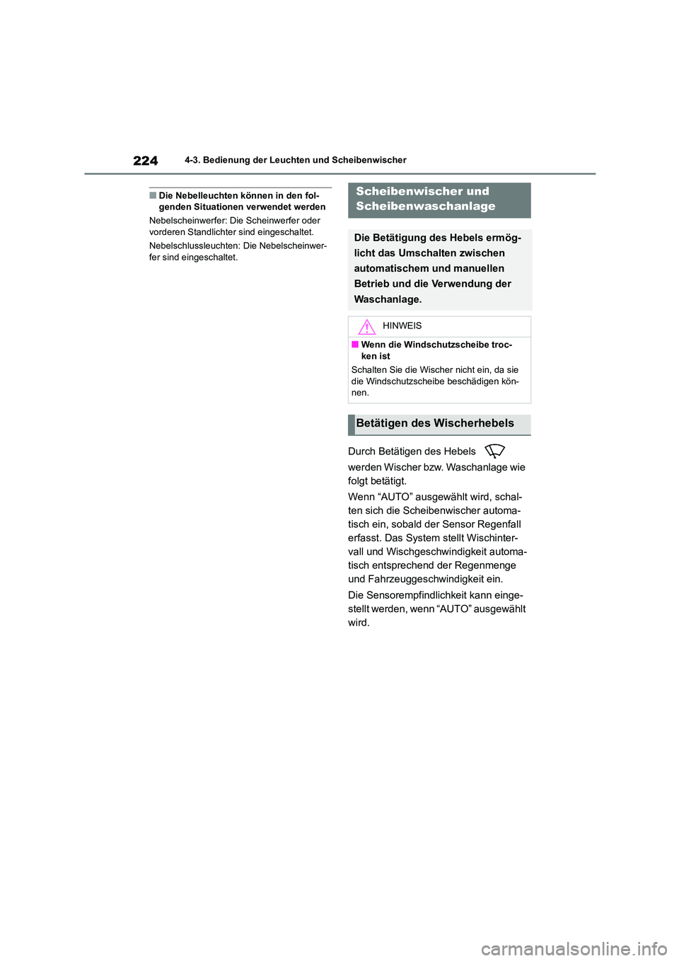 TOYOTA HIGHLANDER 2023 Betriebsanleitungen (in German) 2244-3. Bedienung der Leuchten und Scheibenwischer
■Die Nebelleuchten können in den fol- genden Situationen verwendet werden
Nebelscheinwerfer: Die Scheinwerfer oder
vorderen Standlichter sind e TOYOTA HIGHLANDER 2023 Betriebsanleitungen (in German) 2244-3. Bedienung der Leuchten und Scheibenwischer
■Die Nebelleuchten können in den fol- genden Situationen verwendet werden
Nebelscheinwerfer: Die Scheinwerfer oder
vorderen Standlichter sind e