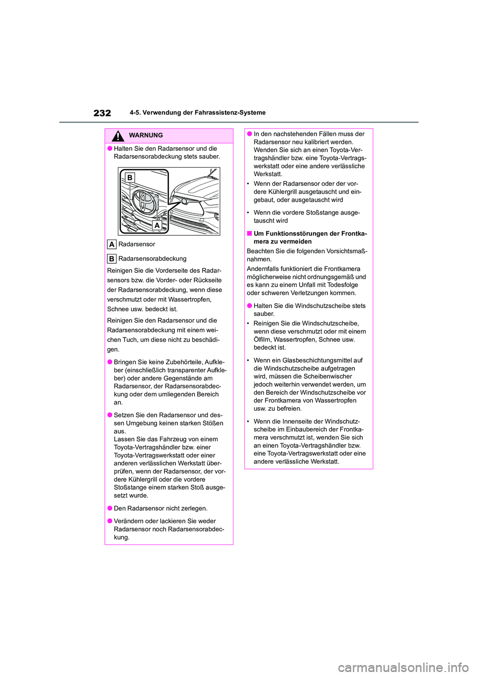 TOYOTA HIGHLANDER 2023 Betriebsanleitungen (in German) 2324-5. Verwendung der Fahrassistenz-Systeme
WARNUNG
●Halten Sie den Radarsensor und die
Radarsensorabdeckung stets sauber.
Radarsensor
Radarsensorabdeckung
Reinigen Sie die Vorderseite des Rad TOYOTA HIGHLANDER 2023 Betriebsanleitungen (in German) 2324-5. Verwendung der Fahrassistenz-Systeme
WARNUNG
●Halten Sie den Radarsensor und die
Radarsensorabdeckung stets sauber.
Radarsensor
Radarsensorabdeckung
Reinigen Sie die Vorderseite des Rad