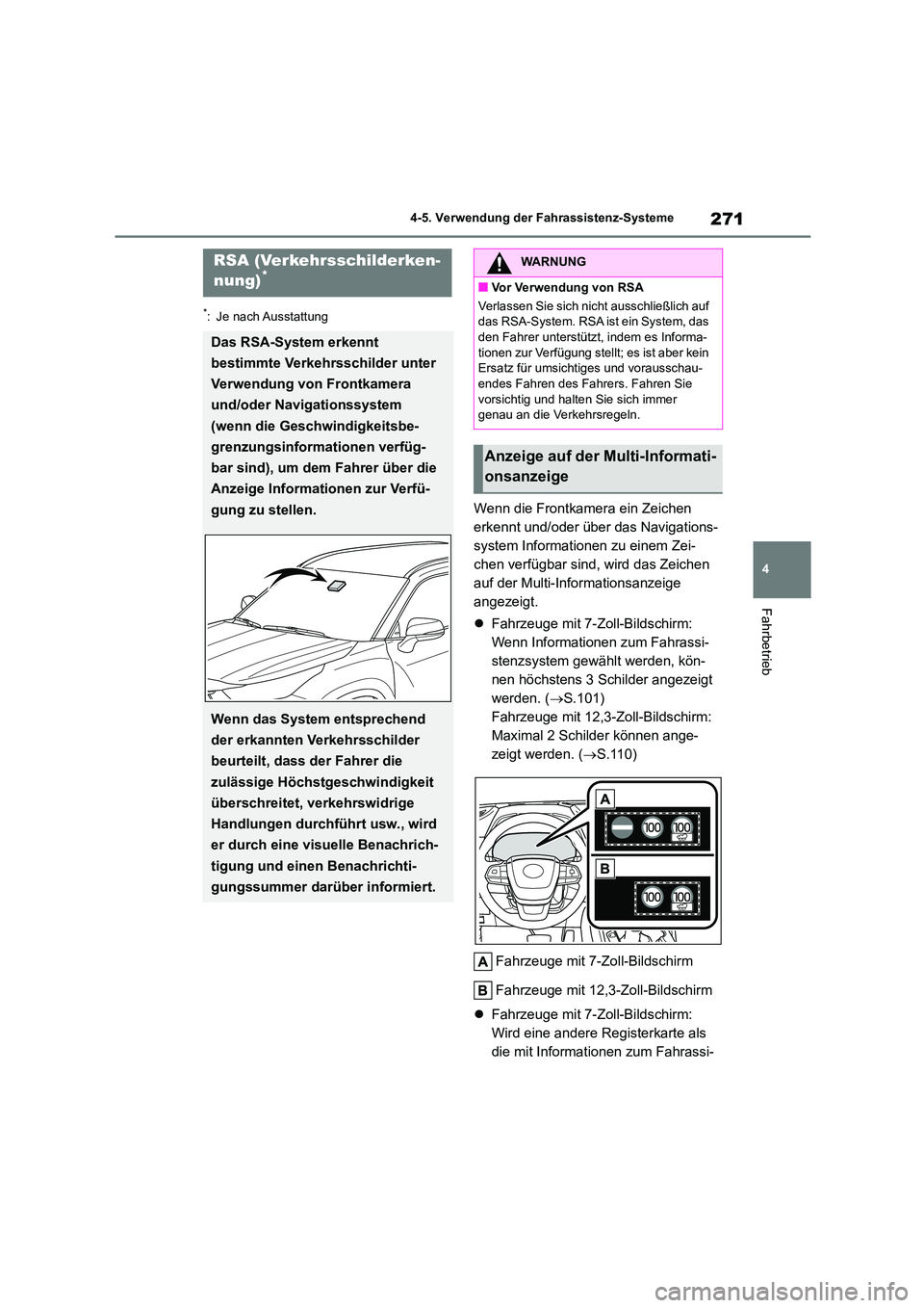 TOYOTA HIGHLANDER 2023  Betriebsanleitungen (in German) 271
4 
4-5. Verwendung der Fahrassistenz-Systeme
Fahrbetrieb
*: Je nach Ausstattung
Wenn die Frontkamera ein Zeichen  
erkennt und/oder über das Navigations-
system Informationen zu einem Zei-
chen v