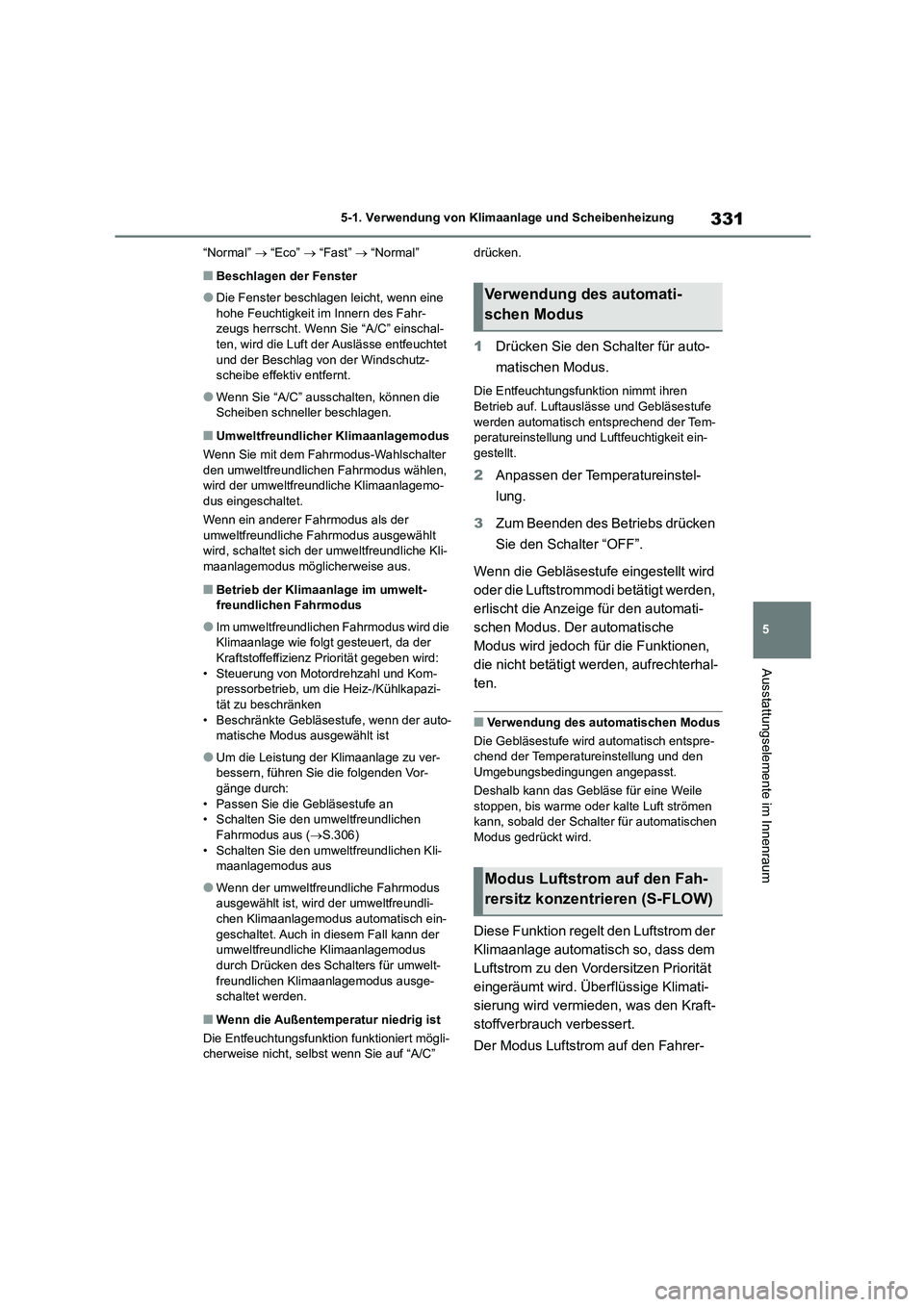 TOYOTA HIGHLANDER 2023 Betriebsanleitungen (in German) 331
5
5-1. Verwendung von Klimaanlage und Scheibenheizung
Ausstattungselemente im Innenraum
“Normal” “Eco” “Fast” “Normal”
■Beschlagen der Fenster
●Die Fenster beschl TOYOTA HIGHLANDER 2023 Betriebsanleitungen (in German) 331
5
5-1. Verwendung von Klimaanlage und Scheibenheizung
Ausstattungselemente im Innenraum
“Normal” “Eco” “Fast” “Normal”
■Beschlagen der Fenster
●Die Fenster beschl