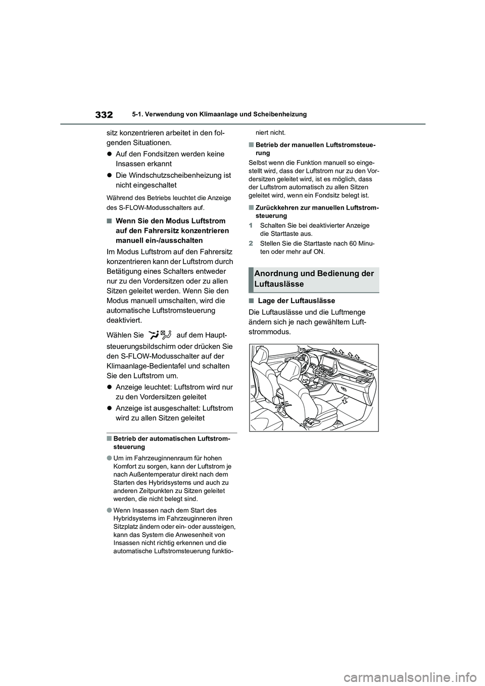 TOYOTA HIGHLANDER 2023 Betriebsanleitungen (in German) 3325-1. Verwendung von Klimaanlage und Scheibenheizung
sitz konzentrieren arbeitet in den fol-
genden Situationen.
Auf den Fondsitzen werden keine
Insassen erkannt
Die Windschutzscheibenh TOYOTA HIGHLANDER 2023 Betriebsanleitungen (in German) 3325-1. Verwendung von Klimaanlage und Scheibenheizung
sitz konzentrieren arbeitet in den fol-
genden Situationen.
Auf den Fondsitzen werden keine
Insassen erkannt
Die Windschutzscheibenh