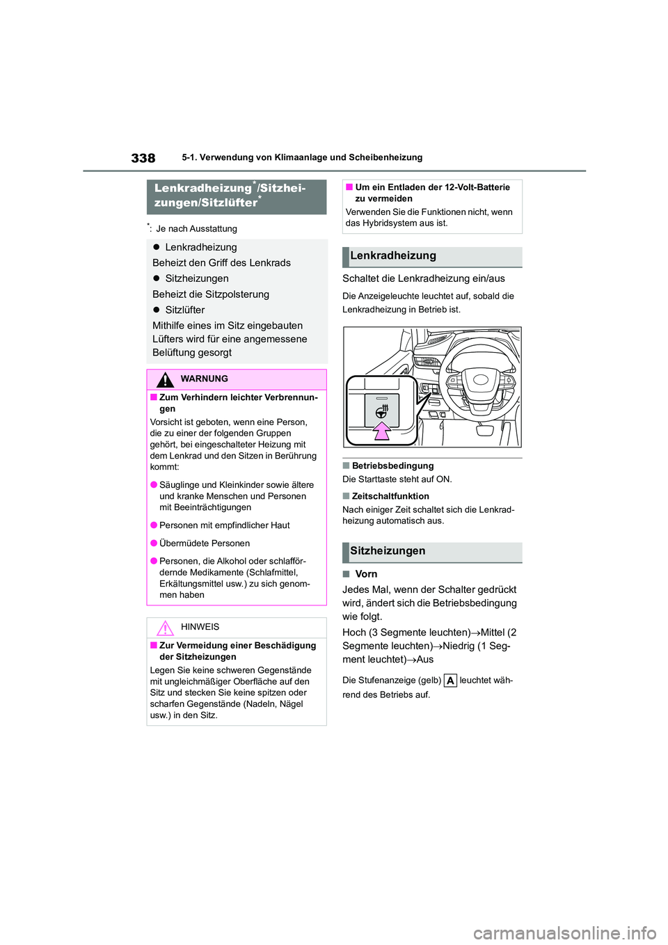 TOYOTA HIGHLANDER 2023 Betriebsanleitungen (in German) 3385-1. Verwendung von Klimaanlage und Scheibenheizung
*: Je nach Ausstattung
Schaltet die Lenkradheizung ein/aus
Die Anzeigeleuchte leuchtet auf, sobald die
Lenkradheizung in Betrieb ist.
■Betrie TOYOTA HIGHLANDER 2023 Betriebsanleitungen (in German) 3385-1. Verwendung von Klimaanlage und Scheibenheizung
*: Je nach Ausstattung
Schaltet die Lenkradheizung ein/aus
Die Anzeigeleuchte leuchtet auf, sobald die
Lenkradheizung in Betrieb ist.
■Betrie