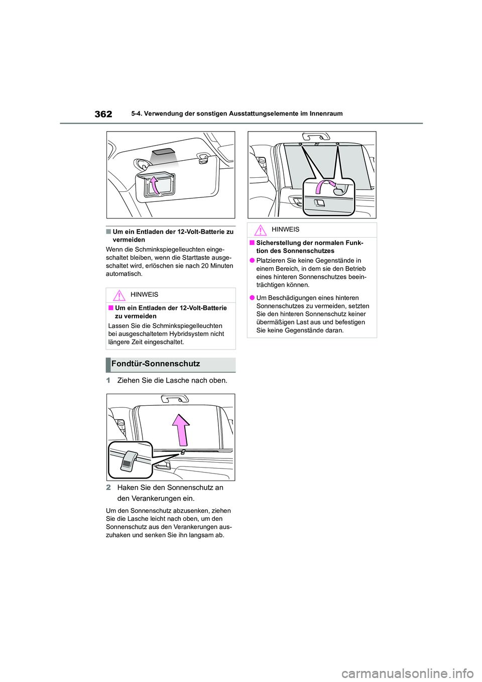 TOYOTA HIGHLANDER 2023 Betriebsanleitungen (in German) 3625-4. Verwendung der sonstigen Ausstattungselemente im Innenraum
■Um ein Entladen der 12-Volt-Batterie zu vermeiden
Wenn die Schminkspiegelleuchten einge-
schaltet bleiben, wenn die Starttaste TOYOTA HIGHLANDER 2023 Betriebsanleitungen (in German) 3625-4. Verwendung der sonstigen Ausstattungselemente im Innenraum
■Um ein Entladen der 12-Volt-Batterie zu vermeiden
Wenn die Schminkspiegelleuchten einge-
schaltet bleiben, wenn die Starttaste