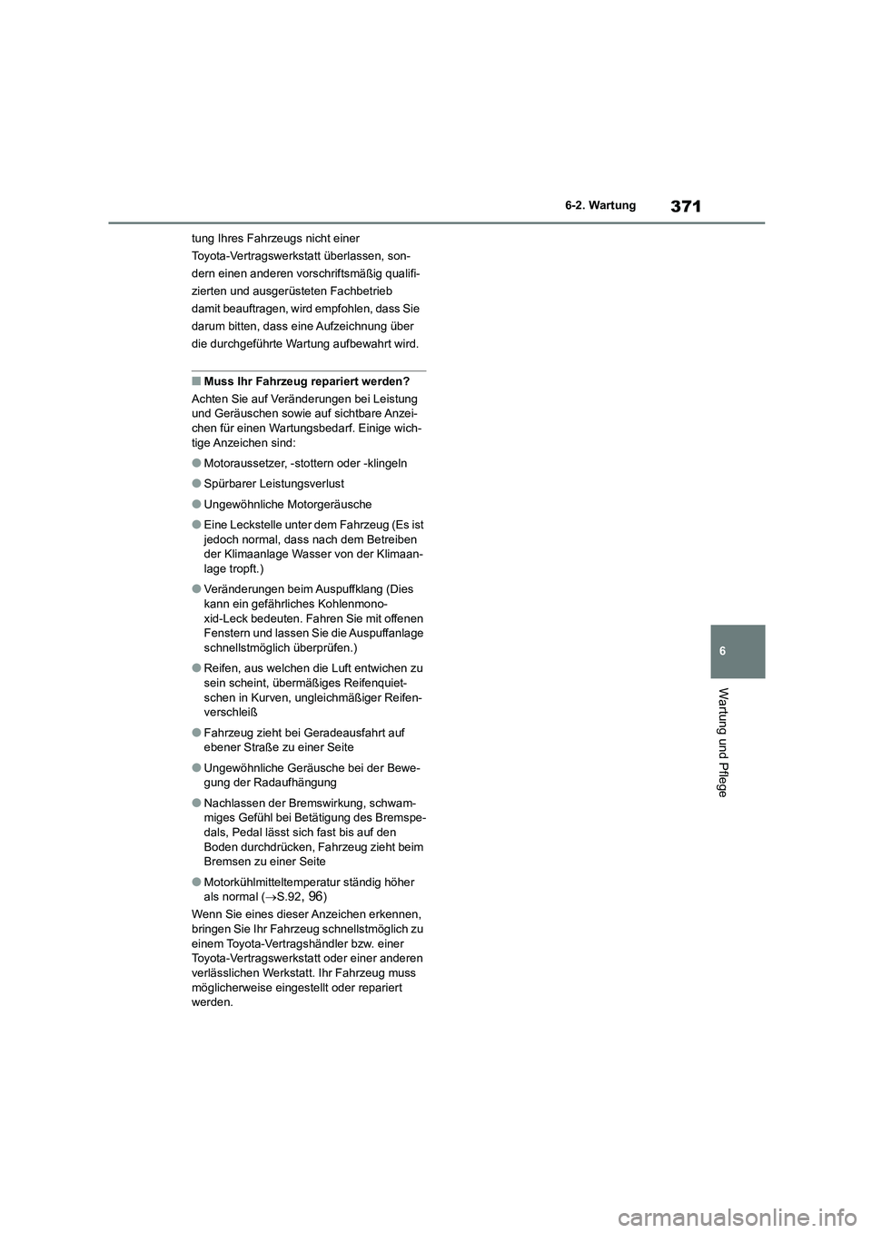 TOYOTA HIGHLANDER 2023 Betriebsanleitungen (in German) 371
6
6-2. Wartung
Wartung und Pflege
tung Ihres Fahrzeugs nicht einer
Toyota-Vertragswerkstatt überlassen, son-
dern einen anderen vorschriftsmäßig qualifi-
zierten und ausgerüsteten Fachbetri TOYOTA HIGHLANDER 2023 Betriebsanleitungen (in German) 371
6
6-2. Wartung
Wartung und Pflege
tung Ihres Fahrzeugs nicht einer
Toyota-Vertragswerkstatt überlassen, son-
dern einen anderen vorschriftsmäßig qualifi-
zierten und ausgerüsteten Fachbetri