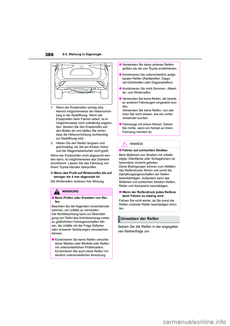 TOYOTA HIGHLANDER 2023 Betriebsanleitungen (in German) 3866-3. Wartung in Eigenregie
1 Wenn der Ersatzreifen schräg sitzt, klemmt möglicherweise die Hebevorrich-
tung in der Radöffnung. Wenn der
Ersatzreifen beim Fahren rattert, ist er möglicherw TOYOTA HIGHLANDER 2023 Betriebsanleitungen (in German) 3866-3. Wartung in Eigenregie
1 Wenn der Ersatzreifen schräg sitzt, klemmt möglicherweise die Hebevorrich-
tung in der Radöffnung. Wenn der
Ersatzreifen beim Fahren rattert, ist er möglicherw