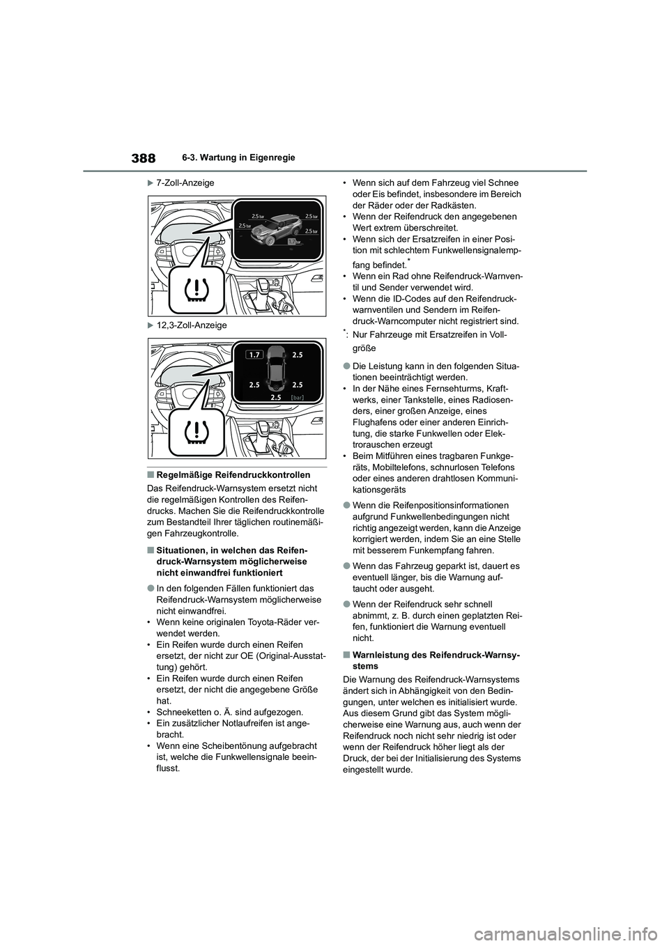 TOYOTA HIGHLANDER 2023 Betriebsanleitungen (in German) 3886-3. Wartung in Eigenregie
7-Zoll-Anzeige
12,3-Zoll-Anzeige
■Regelmäßige Reifendruckkontrollen
Das Reifendruck-Warnsystem ersetzt nicht
die regelmäßigen Kontrollen des Reifen-
drucks TOYOTA HIGHLANDER 2023 Betriebsanleitungen (in German) 3886-3. Wartung in Eigenregie
7-Zoll-Anzeige
12,3-Zoll-Anzeige
■Regelmäßige Reifendruckkontrollen
Das Reifendruck-Warnsystem ersetzt nicht
die regelmäßigen Kontrollen des Reifen-
drucks