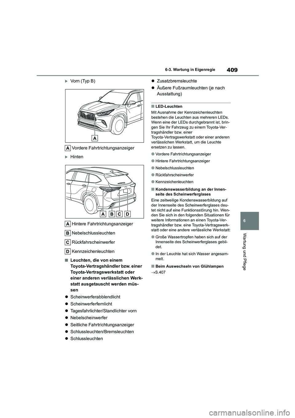 TOYOTA HIGHLANDER 2023 Betriebsanleitungen (in German) 409
6
6-3. Wartung in Eigenregie
Wartung und Pflege
Vorn (Typ B)
Vordere Fahrtrichtungsanzeiger
Hinten
Hintere Fahrtrichtungsanzeiger
Nebelschlussleuchten
Rückfahrscheinwerfer
Kennzeichenl TOYOTA HIGHLANDER 2023 Betriebsanleitungen (in German) 409
6
6-3. Wartung in Eigenregie
Wartung und Pflege
Vorn (Typ B)
Vordere Fahrtrichtungsanzeiger
Hinten
Hintere Fahrtrichtungsanzeiger
Nebelschlussleuchten
Rückfahrscheinwerfer
Kennzeichenl