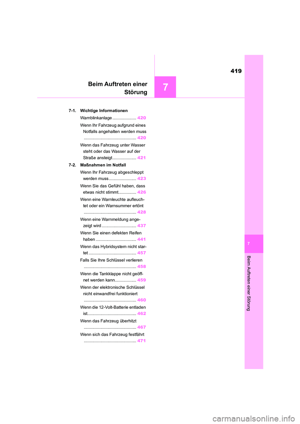 TOYOTA HIGHLANDER 2023 Betriebsanleitungen (in German) 7
419
Beim Auftreten einer Störung
7
Beim Auftreten einer
Störung
.7-1. Wichtige Informationen
Warnblinkanlage .................... 420
Wenn Ihr Fahrzeug aufgrund eines
Notfalls angehalten werd TOYOTA HIGHLANDER 2023 Betriebsanleitungen (in German) 7
419
Beim Auftreten einer Störung
7
Beim Auftreten einer
Störung
.7-1. Wichtige Informationen
Warnblinkanlage .................... 420
Wenn Ihr Fahrzeug aufgrund eines
Notfalls angehalten werd