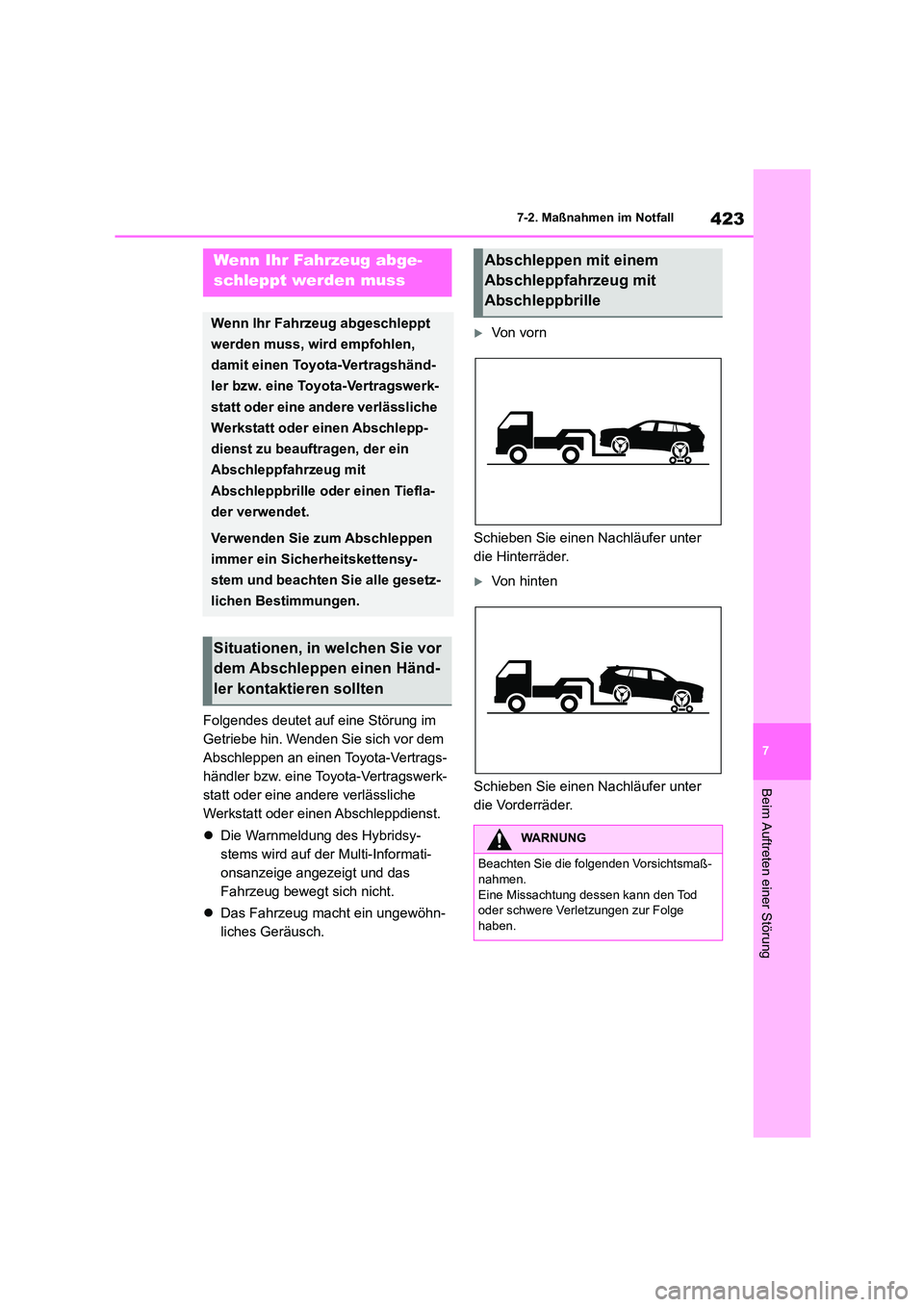 TOYOTA HIGHLANDER 2023 Betriebsanleitungen (in German) 423
7
7-2. Maßnahmen im Notfall
Beim Auftreten einer Störung
7-2.Maßnahmen im Notfall
Folgendes deutet auf eine Störung im
Getriebe hin. Wenden Sie sich vor dem
Abschleppen an einen Toyota-Ver TOYOTA HIGHLANDER 2023 Betriebsanleitungen (in German) 423
7
7-2. Maßnahmen im Notfall
Beim Auftreten einer Störung
7-2.Maßnahmen im Notfall
Folgendes deutet auf eine Störung im
Getriebe hin. Wenden Sie sich vor dem
Abschleppen an einen Toyota-Ver