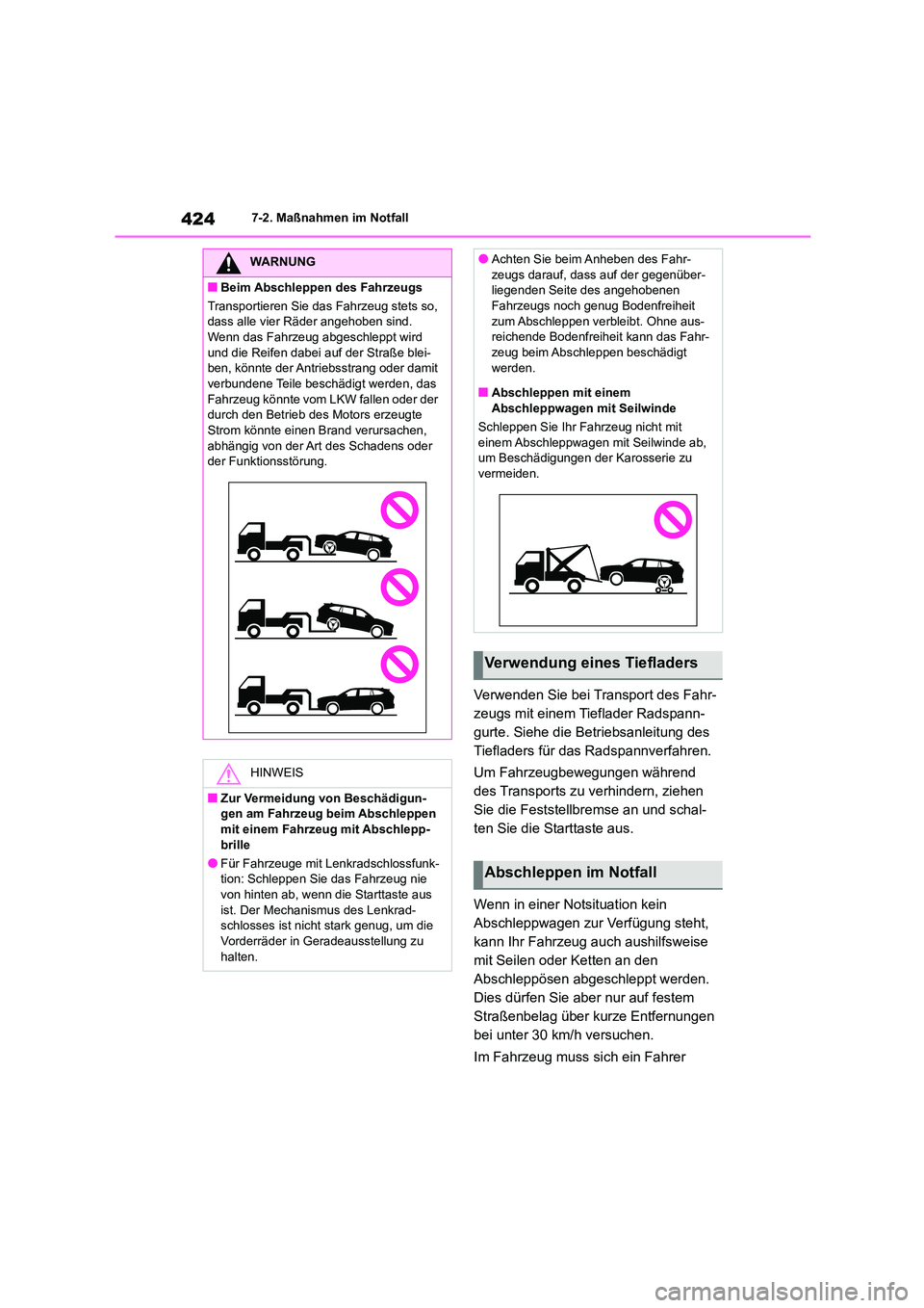 TOYOTA HIGHLANDER 2023 Betriebsanleitungen (in German) 4247-2. Maßnahmen im Notfall
Verwenden Sie bei Transport des Fahr-
zeugs mit einem Tieflader Radspann-
gurte. Siehe die Betriebsanleitung des
Tiefladers für das Radspannverfahren.
Um Fahrzeugbewe TOYOTA HIGHLANDER 2023 Betriebsanleitungen (in German) 4247-2. Maßnahmen im Notfall
Verwenden Sie bei Transport des Fahr-
zeugs mit einem Tieflader Radspann-
gurte. Siehe die Betriebsanleitung des
Tiefladers für das Radspannverfahren.
Um Fahrzeugbewe