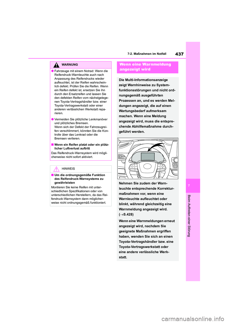 TOYOTA HIGHLANDER 2023 Betriebsanleitungen (in German) 437
7
7-2. Maßnahmen im Notfall
Beim Auftreten einer Störung
WARNUNG
●Fahrzeuge mit einem Notrad: Wenn die
Reifendruck-Warnleuchte auch nach
Anpassung des Reifendrucks wieder aufleuchtet, ist TOYOTA HIGHLANDER 2023 Betriebsanleitungen (in German) 437
7
7-2. Maßnahmen im Notfall
Beim Auftreten einer Störung
WARNUNG
●Fahrzeuge mit einem Notrad: Wenn die
Reifendruck-Warnleuchte auch nach
Anpassung des Reifendrucks wieder aufleuchtet, ist