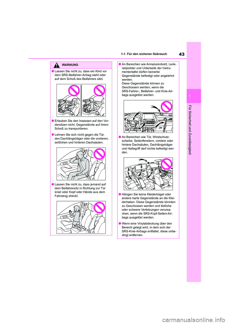 TOYOTA HIGHLANDER 2023 Betriebsanleitungen (in German) 43
1
1-1. Für den sicheren Gebrauch
Für Sicherheit und Zuverlässigkeit
WARNUNG
●Lassen Sie nicht zu, dass ein Kind vor
dem SRS-Beifahrer-Airbag steht oder
auf dem Schoß des Beifahrers sitzt. TOYOTA HIGHLANDER 2023 Betriebsanleitungen (in German) 43
1
1-1. Für den sicheren Gebrauch
Für Sicherheit und Zuverlässigkeit
WARNUNG
●Lassen Sie nicht zu, dass ein Kind vor
dem SRS-Beifahrer-Airbag steht oder
auf dem Schoß des Beifahrers sitzt.