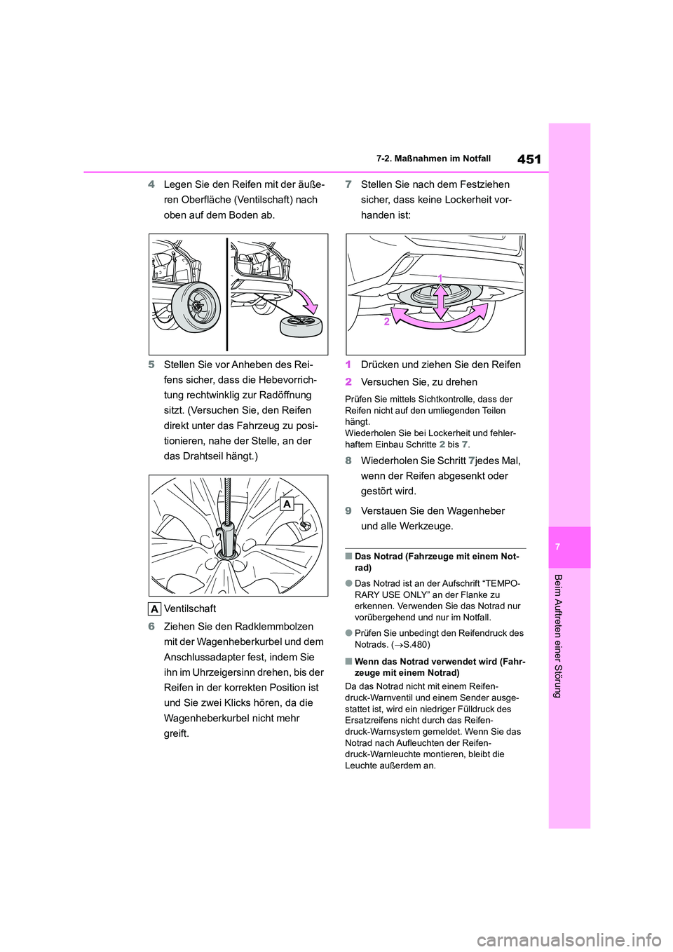 TOYOTA HIGHLANDER 2023 Betriebsanleitungen (in German) 451
7
7-2. Maßnahmen im Notfall
Beim Auftreten einer Störung
4 Legen Sie den Reifen mit der äuße-
ren Oberfläche (Ventilschaft) nach
oben auf dem Boden ab.
5 Stellen Sie vor Anheben des Rei- TOYOTA HIGHLANDER 2023 Betriebsanleitungen (in German) 451
7
7-2. Maßnahmen im Notfall
Beim Auftreten einer Störung
4 Legen Sie den Reifen mit der äuße-
ren Oberfläche (Ventilschaft) nach
oben auf dem Boden ab.
5 Stellen Sie vor Anheben des Rei-