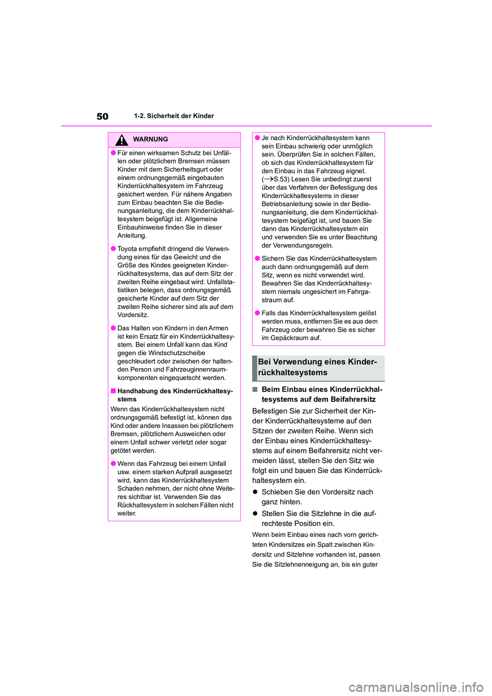 TOYOTA HIGHLANDER 2023  Betriebsanleitungen (in German) 501-2. Sicherheit der Kinder
■Beim Einbau eines Kinderrückhal- 
tesystems auf dem Beifahrersitz 
Befestigen Sie zur Sicherheit der Kin- 
der Kinderrückhaltesysteme auf den 
Sitzen der zweiten Reih