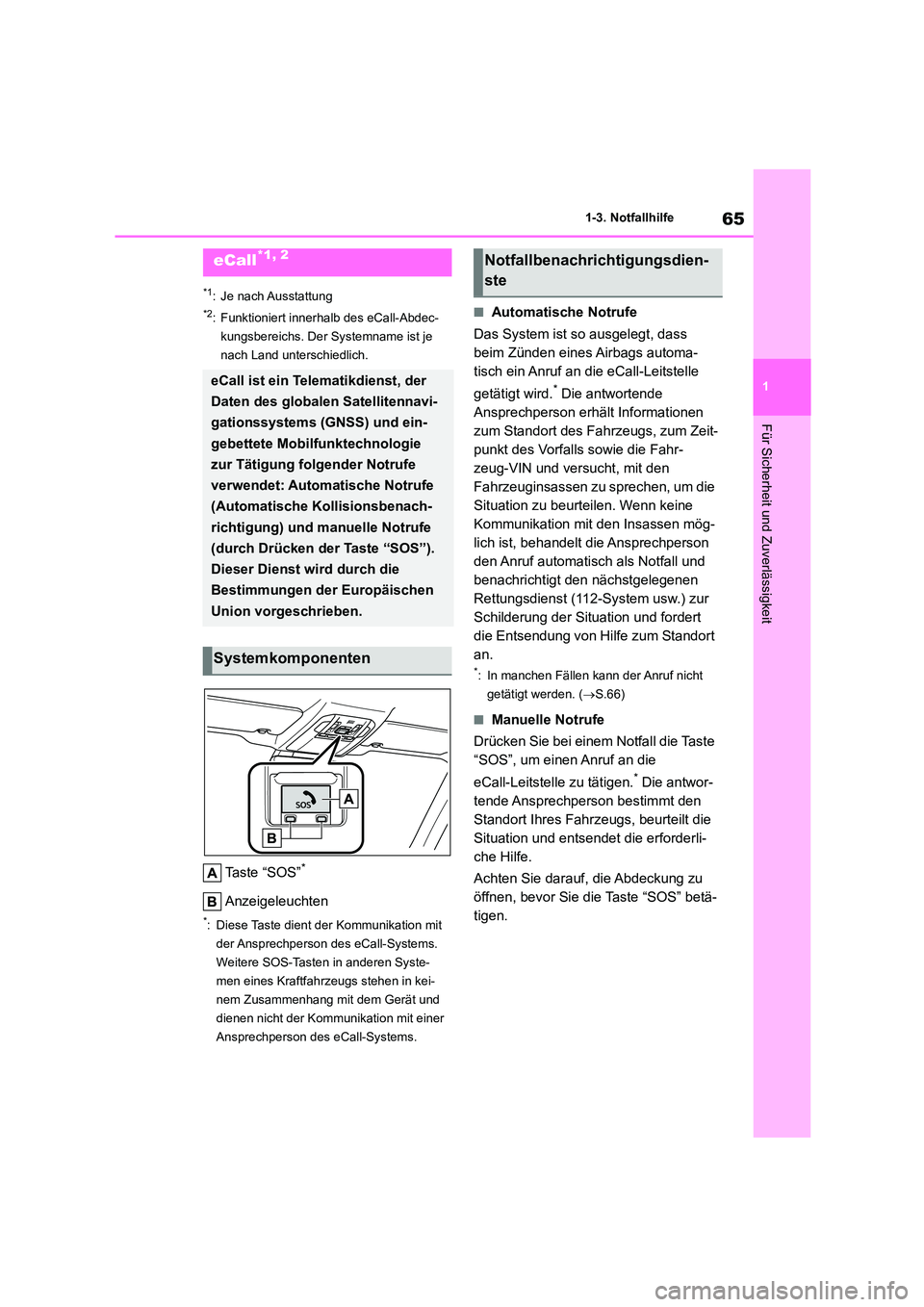 TOYOTA HIGHLANDER 2023 Betriebsanleitungen (in German) 65
1
1-3. Notfallhilfe
Für Sicherheit und Zuverlässigkeit
1-3.Notfallhilfe
*1: Je nach Ausstattung
*2: Funktioniert innerhalb des eCall-Abdec-
kungsbereichs. Der Systemname ist je
nach Land unter TOYOTA HIGHLANDER 2023 Betriebsanleitungen (in German) 65
1
1-3. Notfallhilfe
Für Sicherheit und Zuverlässigkeit
1-3.Notfallhilfe
*1: Je nach Ausstattung
*2: Funktioniert innerhalb des eCall-Abdec-
kungsbereichs. Der Systemname ist je
nach Land unter