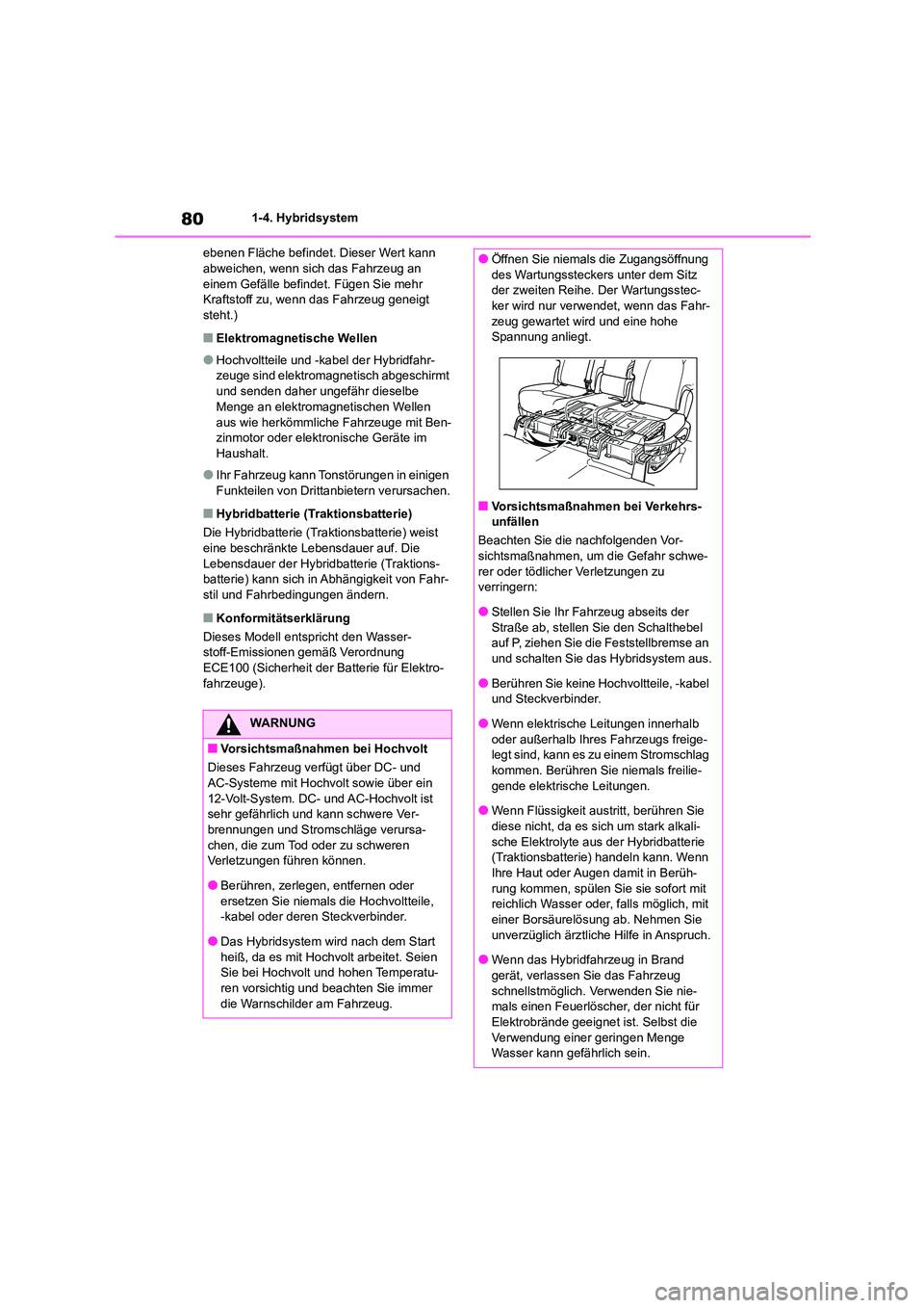 TOYOTA HIGHLANDER 2023  Betriebsanleitungen (in German) 801-4. Hybridsystem 
ebenen Fläche befindet. Dieser Wert kann  abweichen, wenn sich das Fahrzeug an  
einem Gefälle befindet. Fügen Sie mehr 
Kraftstoff zu, wenn das Fahrzeug geneigt  steht.)
■El