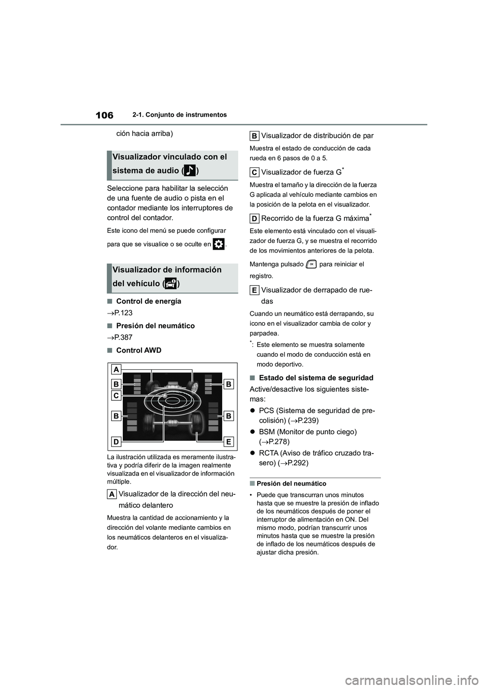 TOYOTA HIGHLANDER 2023  Manual del propietario (in Spanish) 1062-1. Conjunto de instrumentos
ción hacia arriba) 
Seleccione para habilitar la selección  
de una fuente de audio o pista en el 
contador mediante los interruptores de 
control del contador.
Este