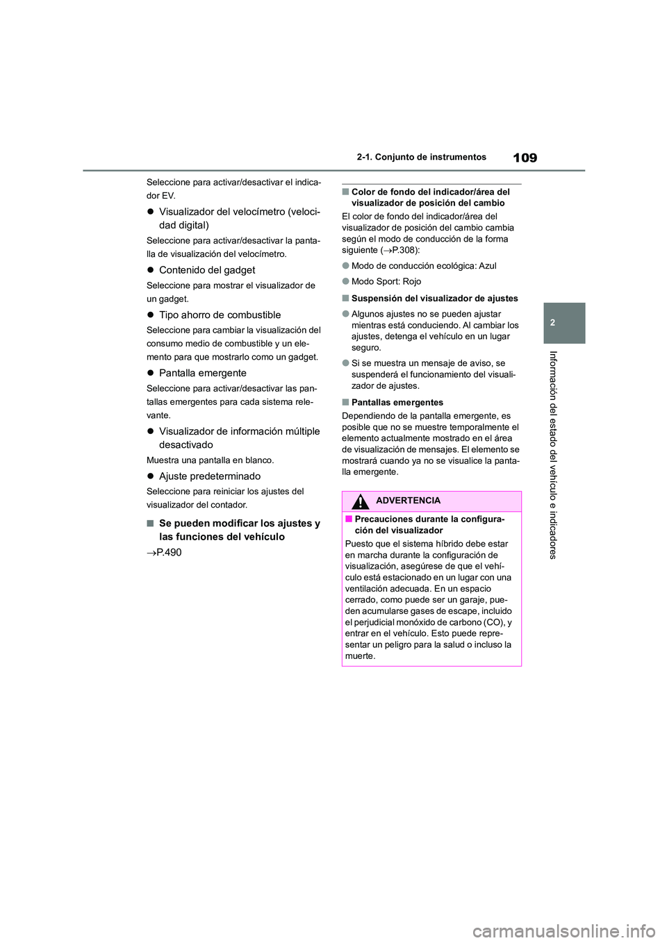 TOYOTA HIGHLANDER 2023 Manual del propietario (in Spanish) 109
2
2-1. Conjunto de instrumentos
Información del estado del vehículo e indicadores
Seleccione para activar/desactivar el indica-
dor EV.
Visualizador del velocímetro (veloci-
dad digital) TOYOTA HIGHLANDER 2023 Manual del propietario (in Spanish) 109
2
2-1. Conjunto de instrumentos
Información del estado del vehículo e indicadores
Seleccione para activar/desactivar el indica-
dor EV.
Visualizador del velocímetro (veloci-
dad digital)