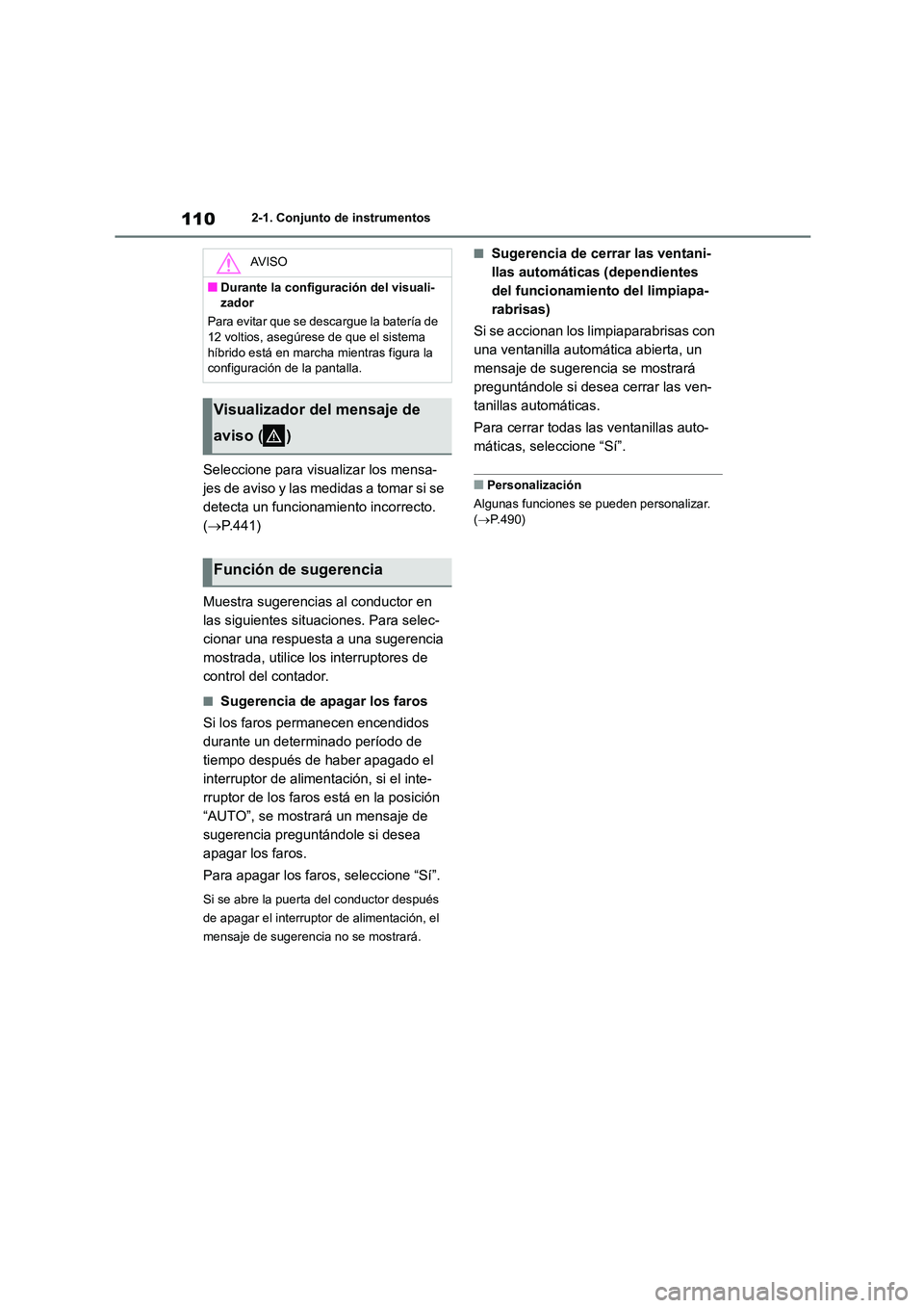 TOYOTA HIGHLANDER 2023 Manual del propietario (in Spanish) 1102-1. Conjunto de instrumentos
Seleccione para visualizar los mensa-
jes de aviso y las medidas a tomar si se
detecta un funcionamiento incorrecto.
( P.441)
Muestra sugerencias al conductor e TOYOTA HIGHLANDER 2023 Manual del propietario (in Spanish) 1102-1. Conjunto de instrumentos
Seleccione para visualizar los mensa-
jes de aviso y las medidas a tomar si se
detecta un funcionamiento incorrecto.
( P.441)
Muestra sugerencias al conductor e