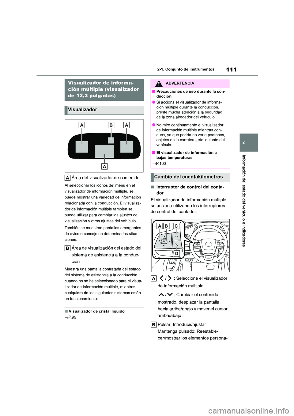 TOYOTA HIGHLANDER 2023 Manual del propietario (in Spanish) 111
2
2-1. Conjunto de instrumentos
Información del estado del vehículo e indicadores
Área del visualizador de contenido
Al seleccionar los iconos del menú en el
visualizador de información m TOYOTA HIGHLANDER 2023 Manual del propietario (in Spanish) 111
2
2-1. Conjunto de instrumentos
Información del estado del vehículo e indicadores
Área del visualizador de contenido
Al seleccionar los iconos del menú en el
visualizador de información m