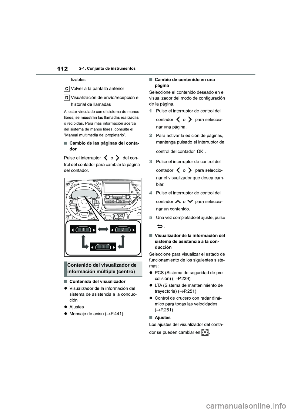 TOYOTA HIGHLANDER 2023 Manual del propietario (in Spanish) 1122-1. Conjunto de instrumentos
lizables
Volver a la pantalla anterior
Visualización de envío/recepción e
historial de llamadas
Al estar vinculado con el sistema de manos
libres, se muestra TOYOTA HIGHLANDER 2023 Manual del propietario (in Spanish) 1122-1. Conjunto de instrumentos
lizables
Volver a la pantalla anterior
Visualización de envío/recepción e
historial de llamadas
Al estar vinculado con el sistema de manos
libres, se muestra