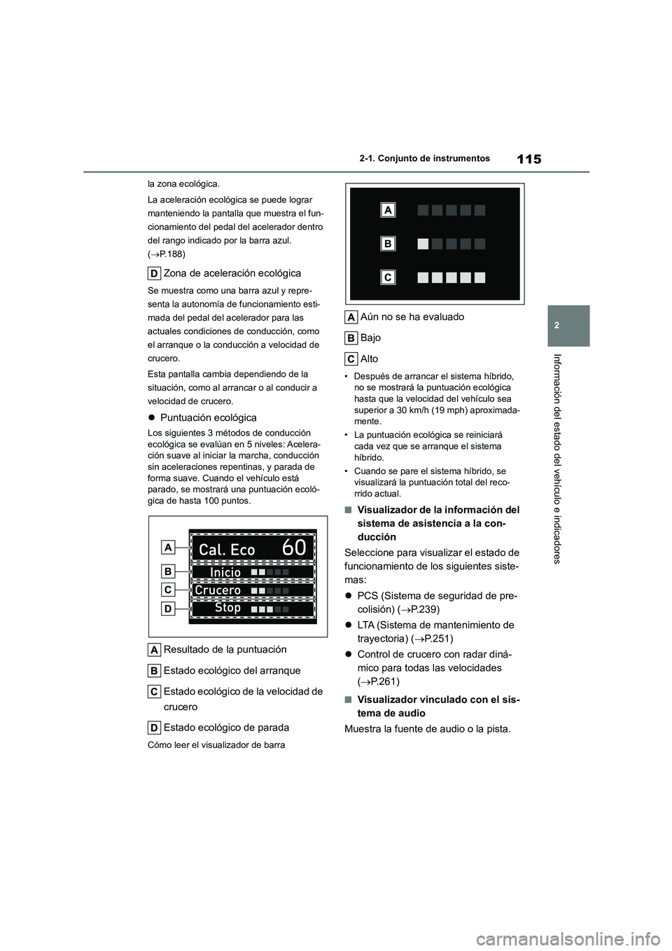 TOYOTA HIGHLANDER 2023 Manual del propietario (in Spanish) 115
2
2-1. Conjunto de instrumentos
Información del estado del vehículo e indicadores
la zona ecológica.
La aceleración ecológica se puede lograr
manteniendo la pantalla que muestra el fun-
c TOYOTA HIGHLANDER 2023 Manual del propietario (in Spanish) 115
2
2-1. Conjunto de instrumentos
Información del estado del vehículo e indicadores
la zona ecológica.
La aceleración ecológica se puede lograr
manteniendo la pantalla que muestra el fun-
c