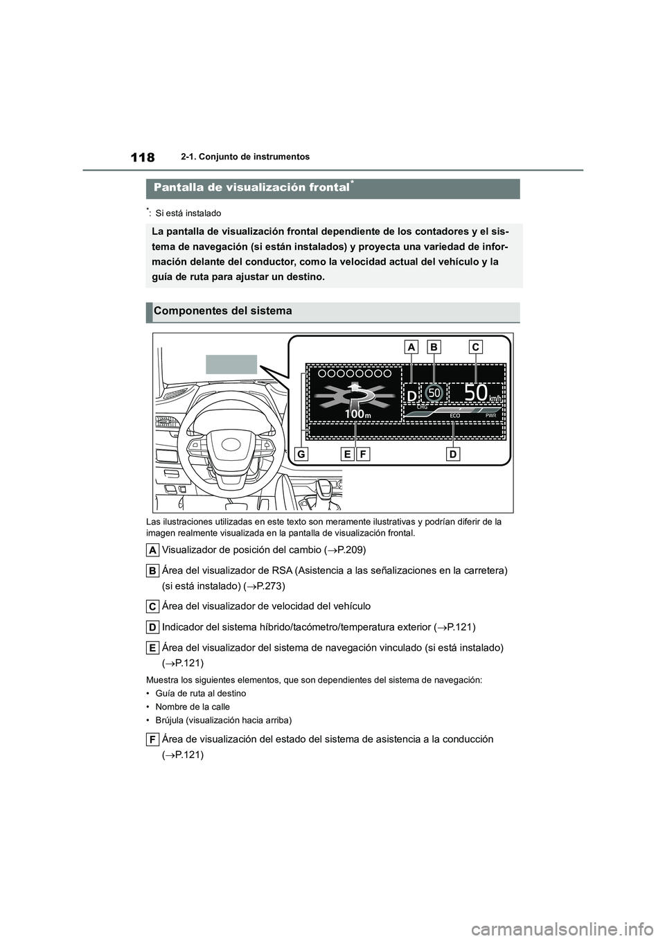 TOYOTA HIGHLANDER 2023 Manual del propietario (in Spanish) 1182-1. Conjunto de instrumentos
*: Si está instalado
Las ilustraciones utilizadas en este texto son meramente ilustrativas y podrían diferir de la
imagen realmente visualizada en la pant alla d TOYOTA HIGHLANDER 2023 Manual del propietario (in Spanish) 1182-1. Conjunto de instrumentos
*: Si está instalado
Las ilustraciones utilizadas en este texto son meramente ilustrativas y podrían diferir de la
imagen realmente visualizada en la pant alla d