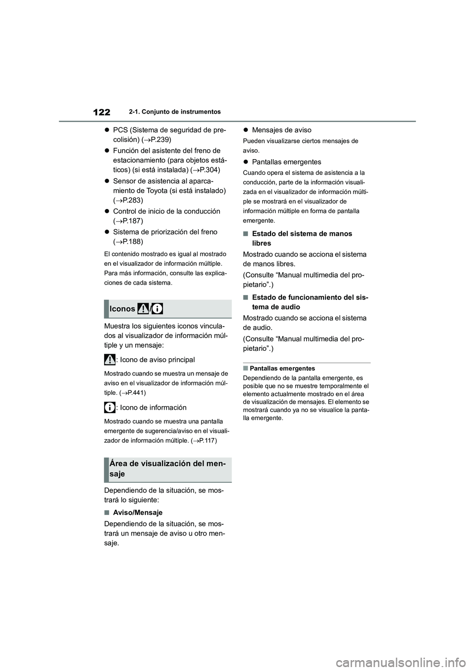 TOYOTA HIGHLANDER 2023 Manual del propietario (in Spanish) 1222-1. Conjunto de instrumentos
PCS (Sistema de seguridad de pre-
colisión) ( P.239)
Función del asistente del freno de
estacionamiento (para objetos está-
ticos) (si está instalada TOYOTA HIGHLANDER 2023 Manual del propietario (in Spanish) 1222-1. Conjunto de instrumentos
PCS (Sistema de seguridad de pre-
colisión) ( P.239)
Función del asistente del freno de
estacionamiento (para objetos está-
ticos) (si está instalada