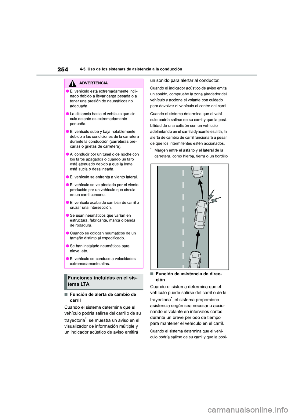 TOYOTA HIGHLANDER 2023 Manual del propietario (in Spanish) 2544-5. Uso de los sistemas de asistencia a la conducción
■Función de alerta de cambio de
carril
Cuando el sistema determina que el
vehículo podría salirse del carril o de su
trayectoria* TOYOTA HIGHLANDER 2023 Manual del propietario (in Spanish) 2544-5. Uso de los sistemas de asistencia a la conducción
■Función de alerta de cambio de
carril
Cuando el sistema determina que el
vehículo podría salirse del carril o de su
trayectoria*