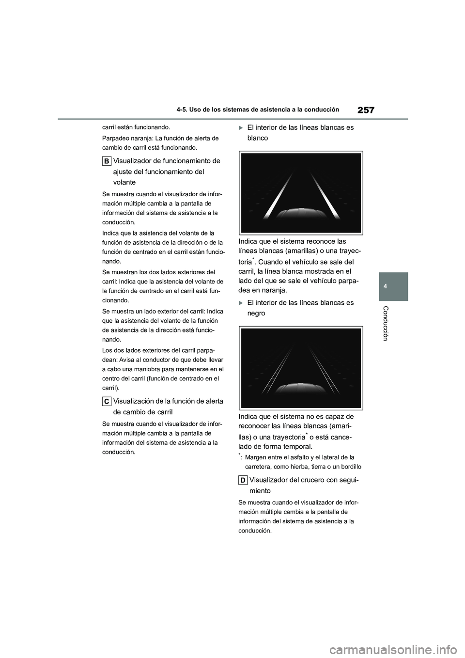 TOYOTA HIGHLANDER 2023 Manual del propietario (in Spanish) 257
4
4-5. Uso de los sistemas de asistencia a la conducción
Conducción
carril están funcionando.
Parpadeo naranja: La función de alerta de
cambio de carril está funcionando.
Visualizador de TOYOTA HIGHLANDER 2023 Manual del propietario (in Spanish) 257
4
4-5. Uso de los sistemas de asistencia a la conducción
Conducción
carril están funcionando.
Parpadeo naranja: La función de alerta de
cambio de carril está funcionando.
Visualizador de