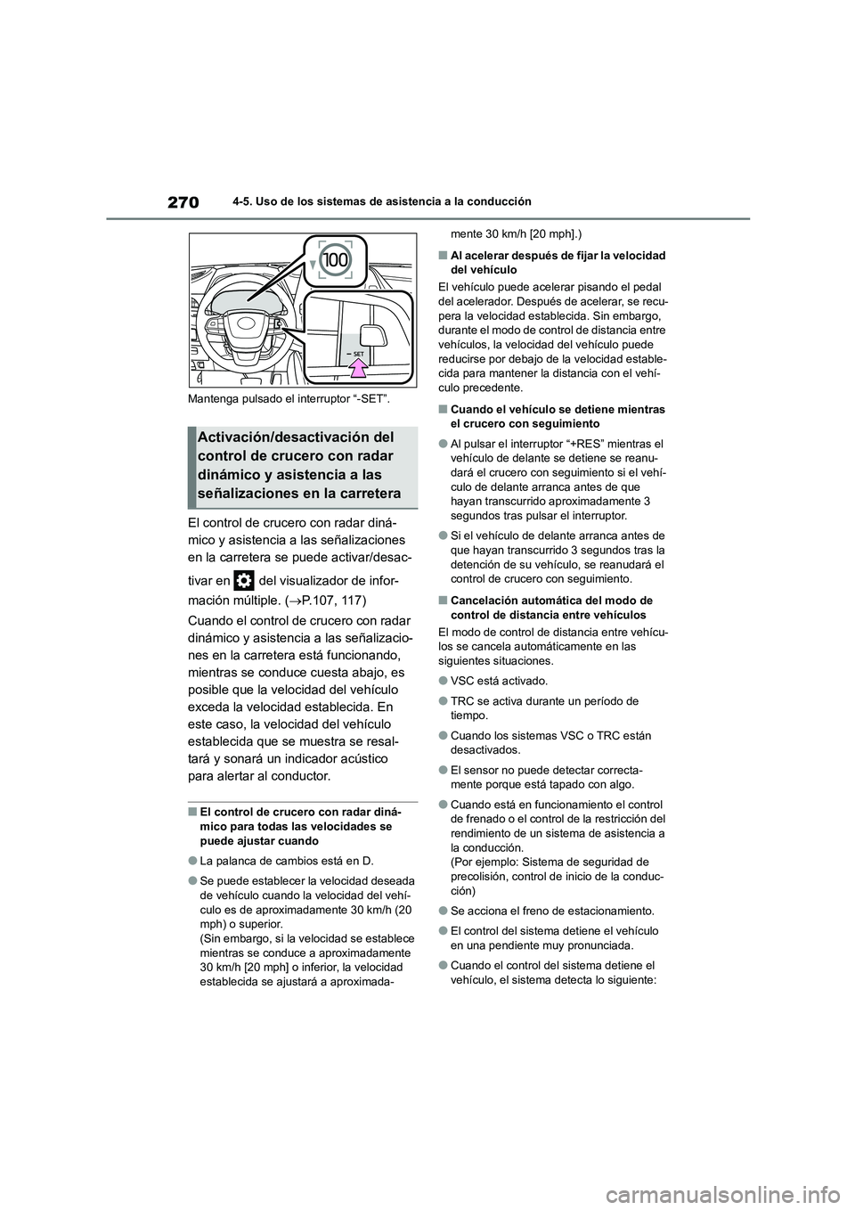 TOYOTA HIGHLANDER 2023  Manual del propietario (in Spanish) 2704-5. Uso de los sistemas de asistencia a la conducción 
Mantenga pulsado el interruptor “-SET”.
El control de crucero con radar diná- 
mico y asistencia a las señalizaciones 
en la carretera