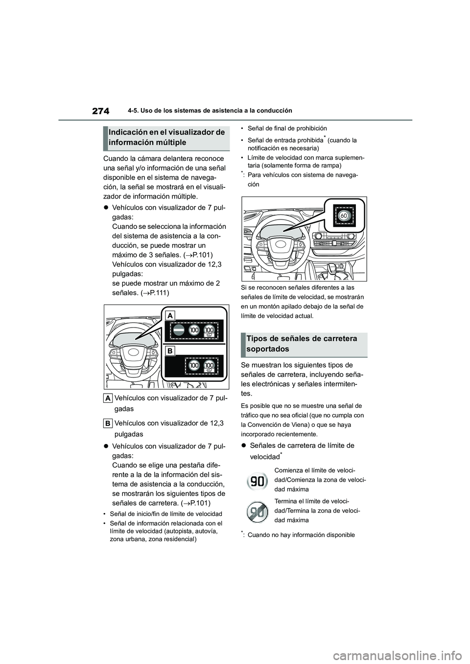 TOYOTA HIGHLANDER 2023  Manual del propietario (in Spanish) 2744-5. Uso de los sistemas de asistencia a la conducción
Cuando la cámara delantera reconoce  
una señal y/o información de una señal 
disponible en el sistema de navega-
ción, la señal se mos
